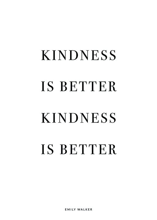 Un poster personalizzato con la frase KINDNESS IS BETTER ripetuta due volte, con il nome EMILY WALKER in basso, su sfondo bianco