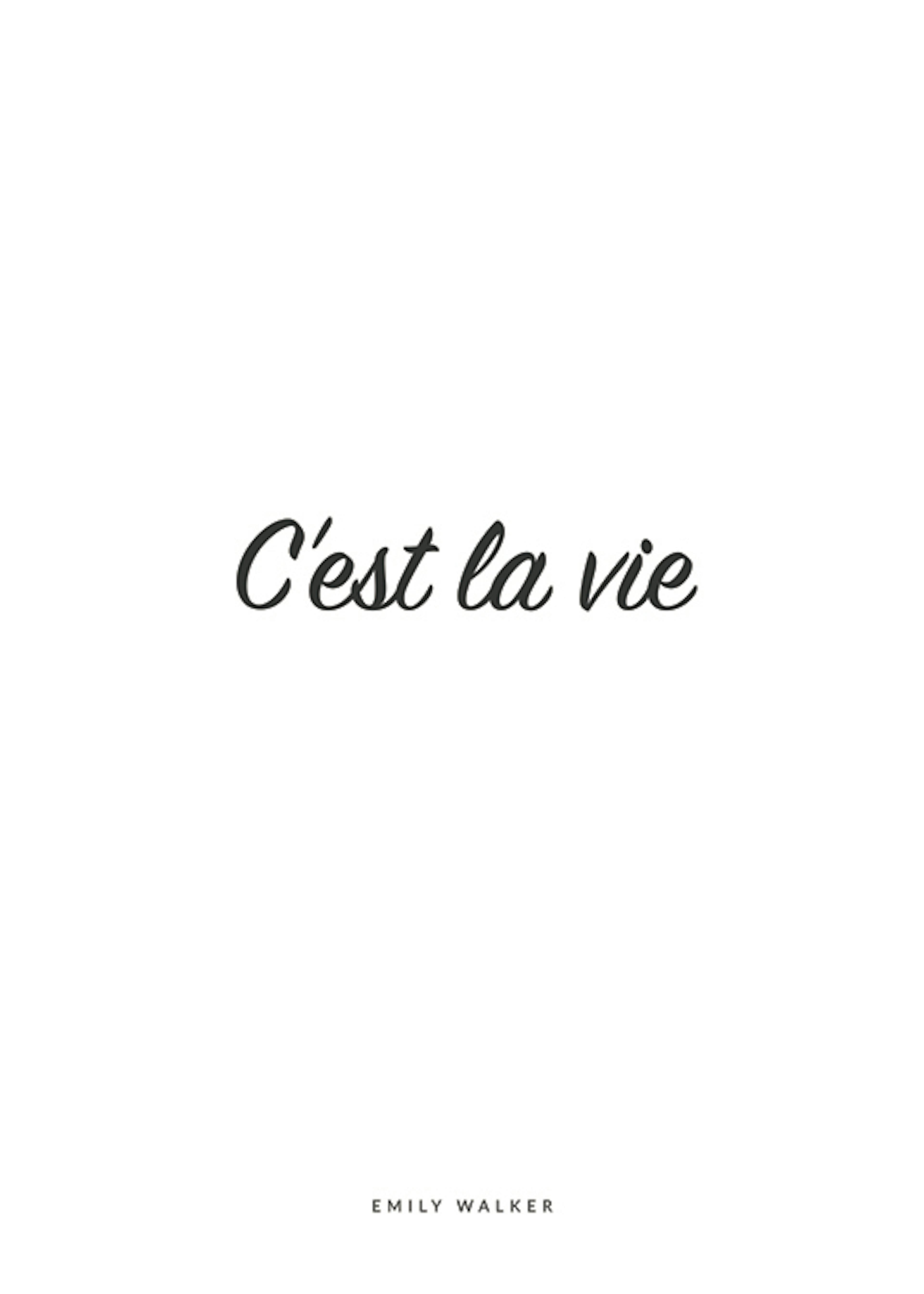 A personalised poster with the black script text Cest la vie and Emily Walker in a smaller font at the bottom, all on a white ba