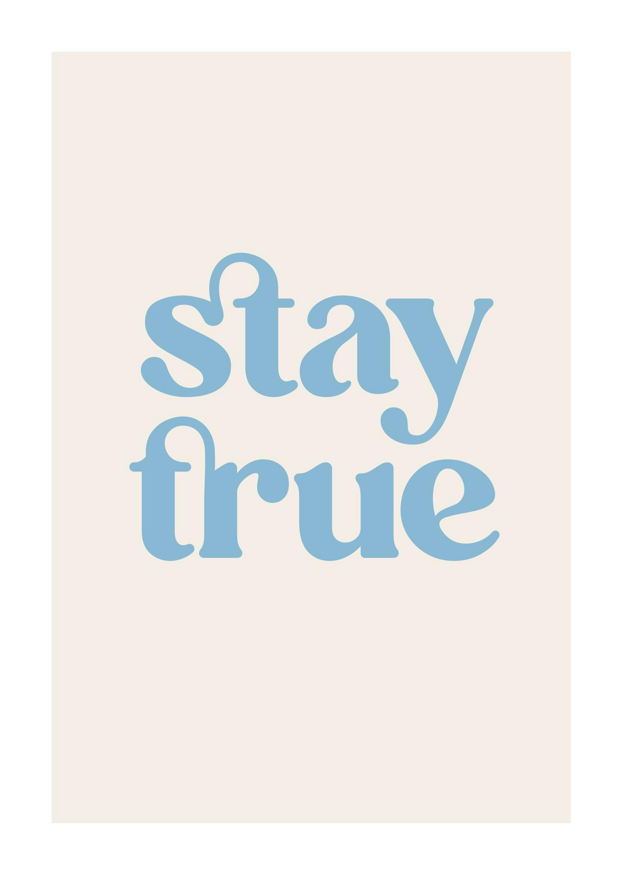 Stay True-plakat (30x40 cm) - Poster Store