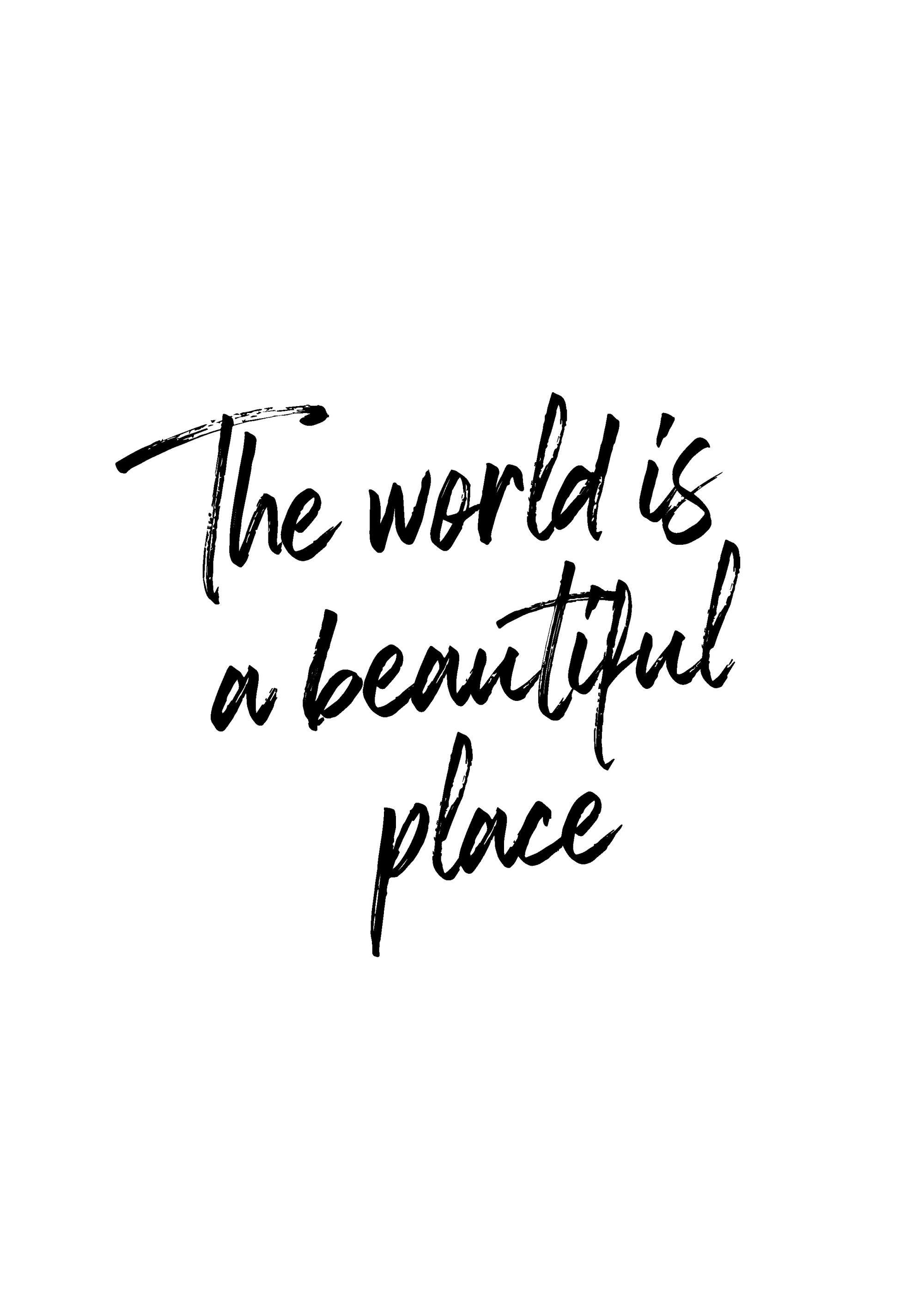 Poster mit dem englischen Zitat The world is a beautiful place in schwarzer, handgeschriebener Pinselschrift auf weißem Hintergr