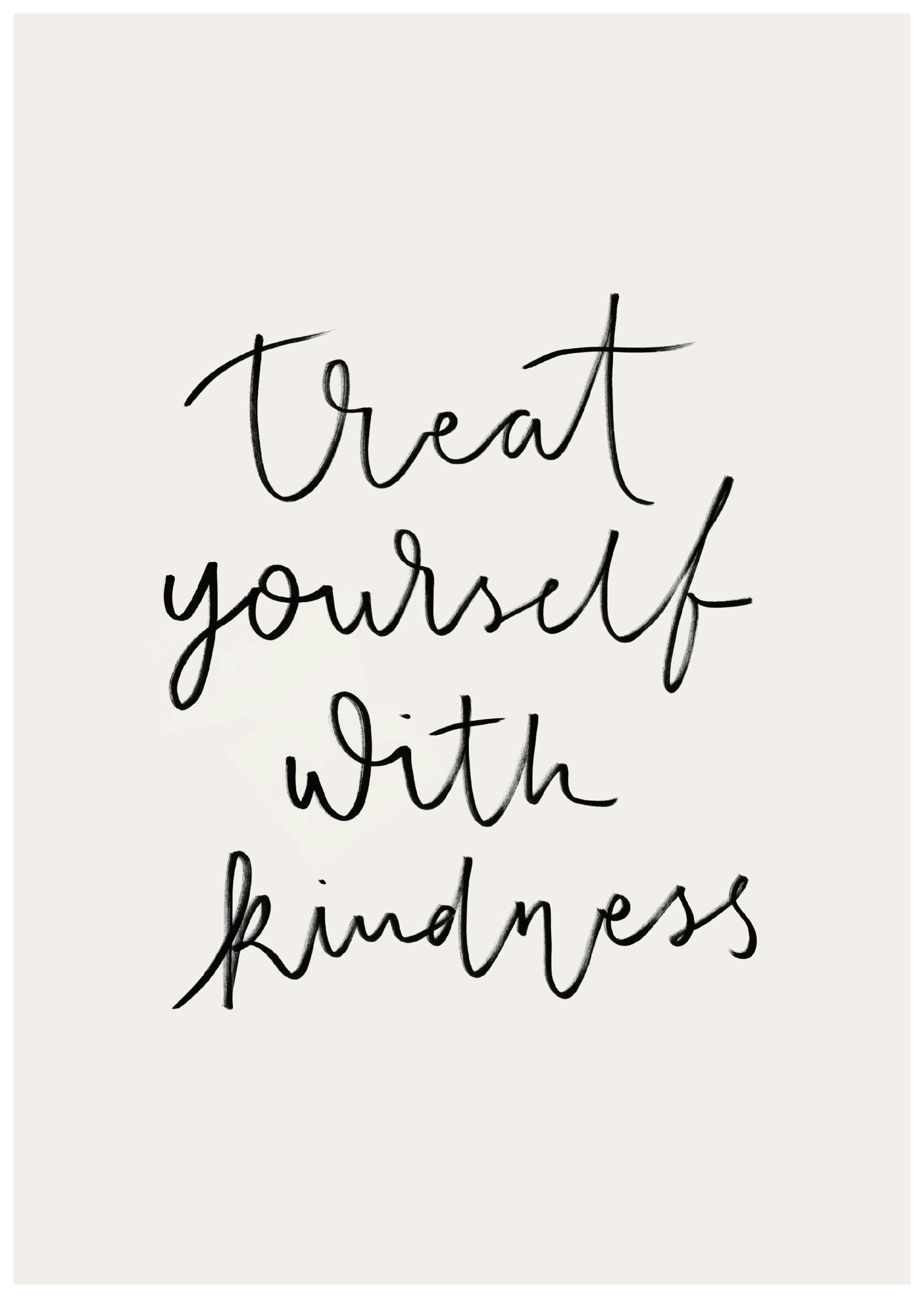 Treat Yourself With Kindness Poster (21x30 cm) - Poster Store