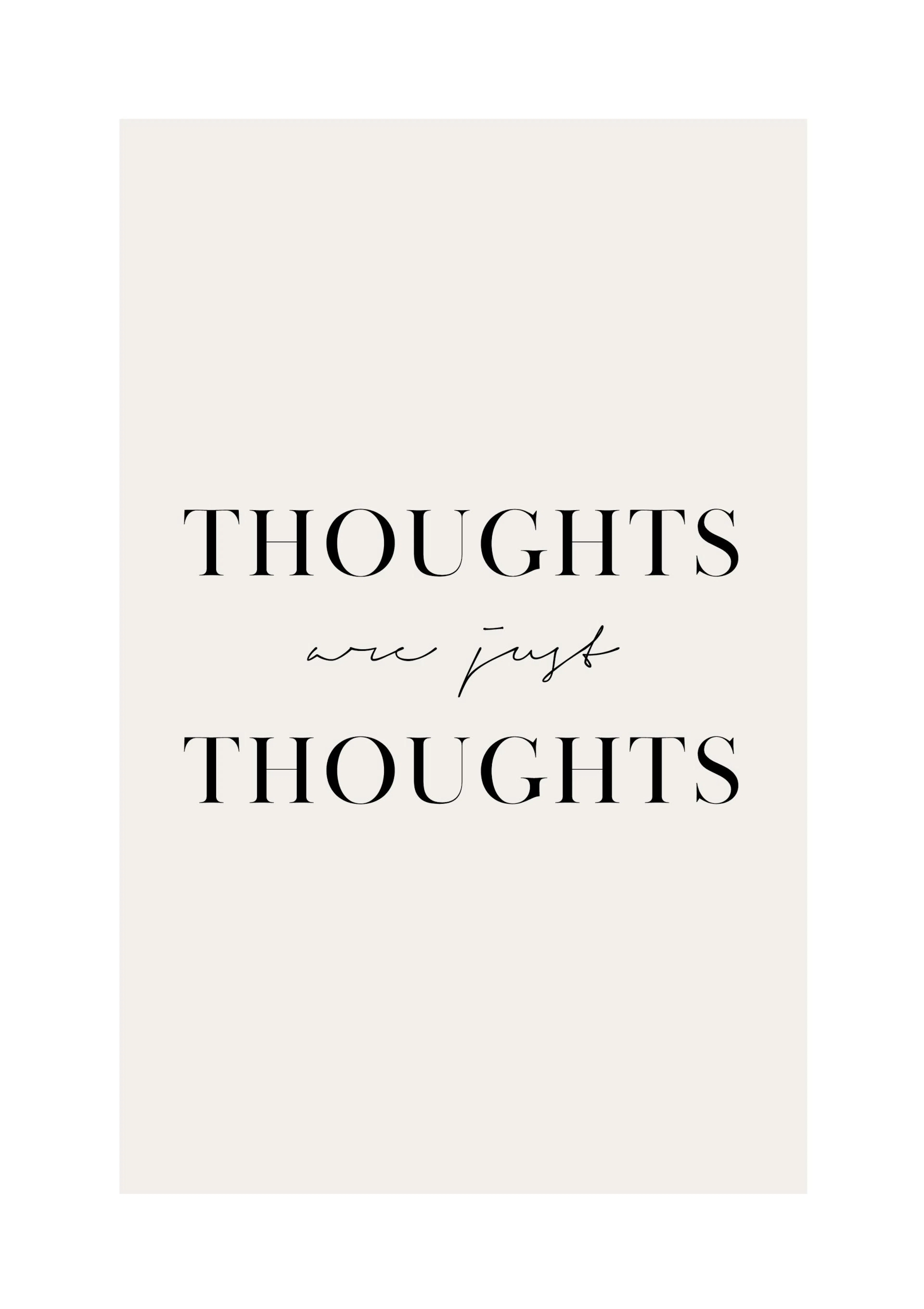 Poster con sfondo beige e la frase THOUGHTS are just THOUGHTS in nero con font diversi.