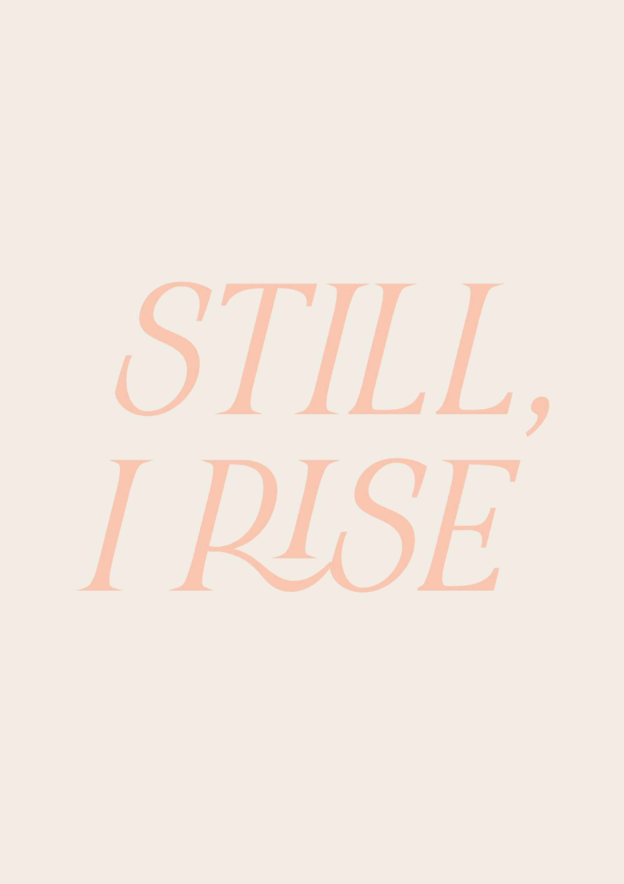베이지색 배경에 STILL, I RISE 문구가 새겨진 포스터. 따뜻한 분홍색 글씨가 인상적입니다.