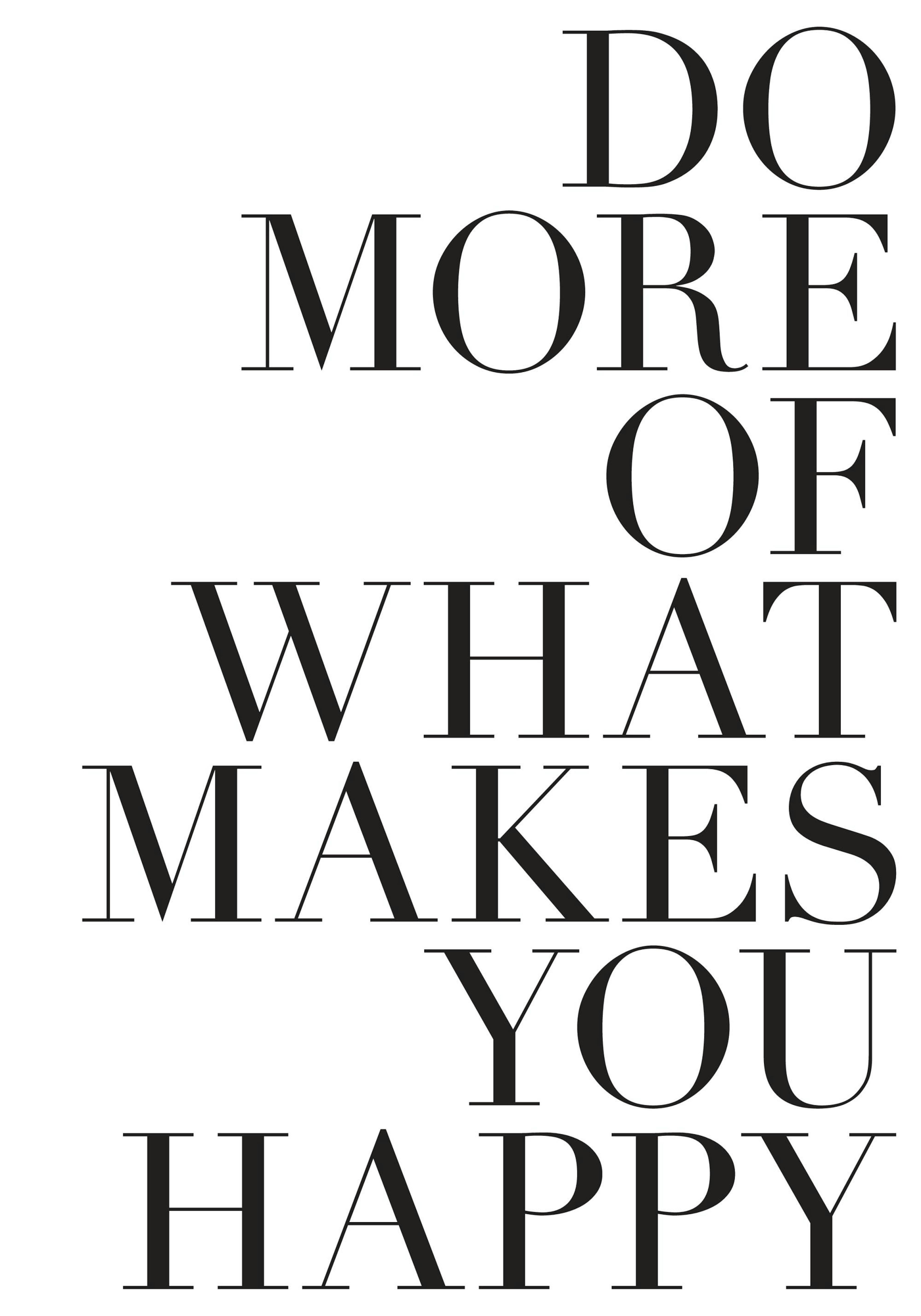 Plakat Do More of What Makes You Happy 0