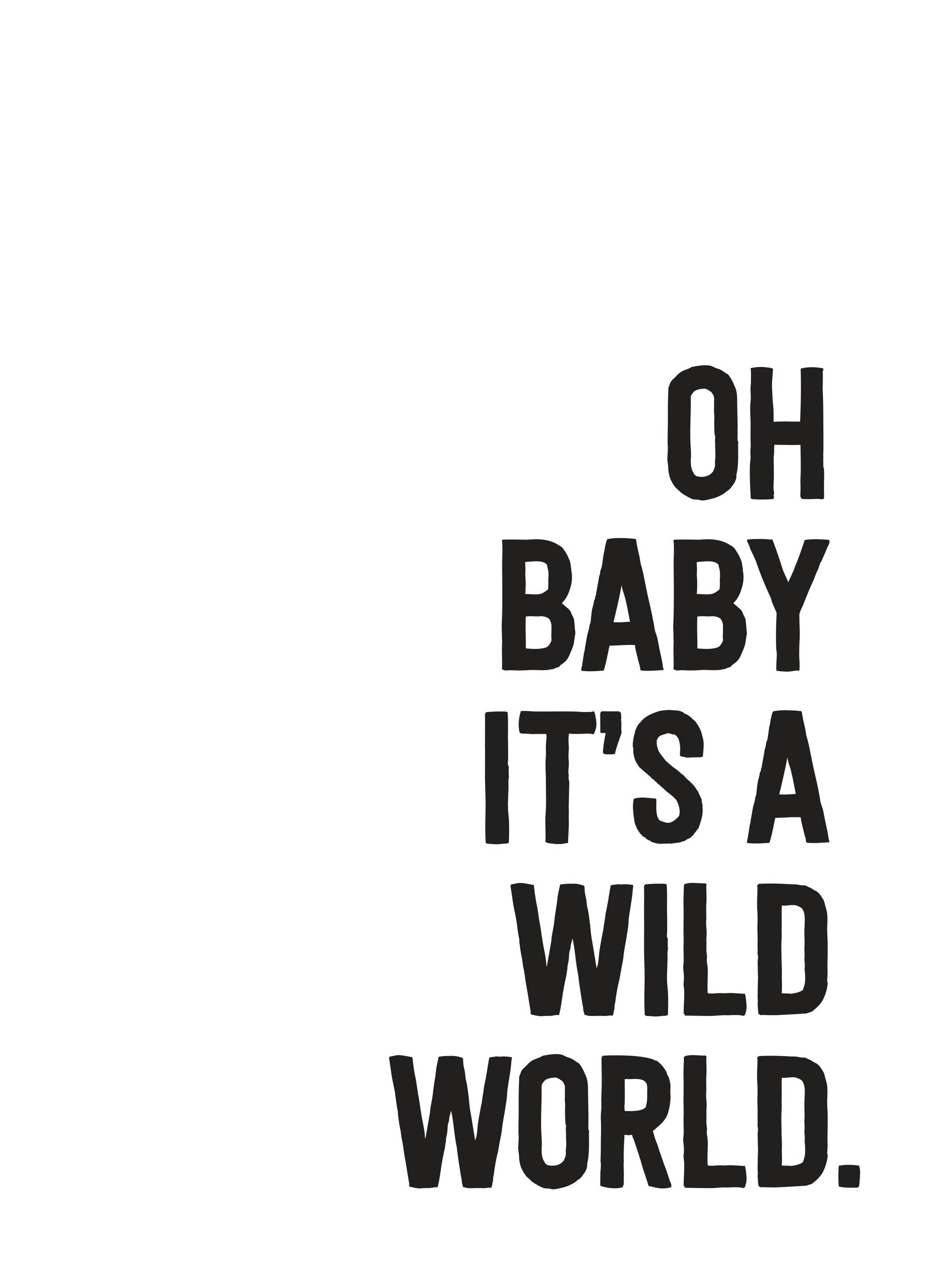 Plakat Oh baby it's a wild world (21x30 cm) - Poster Store