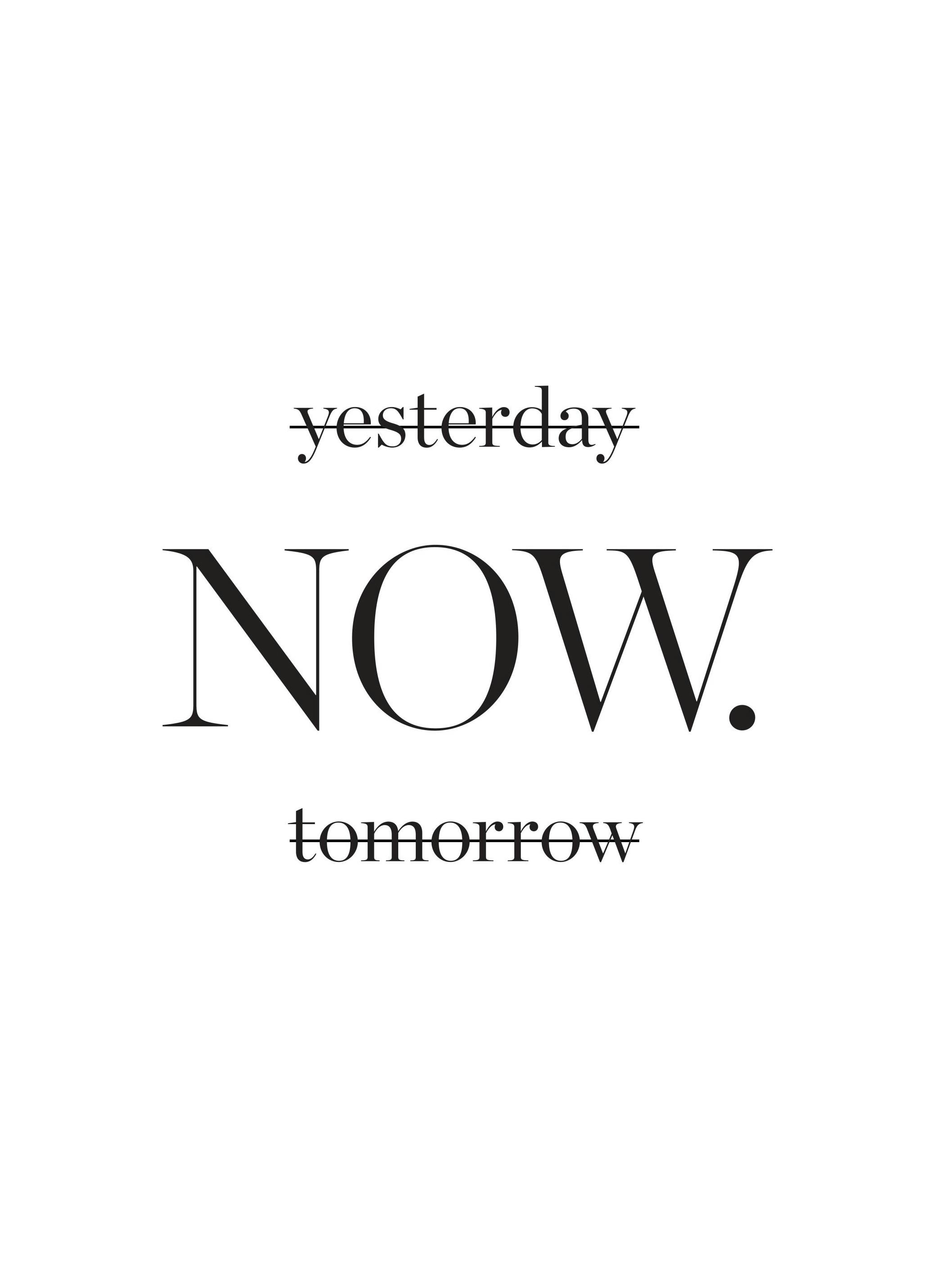 Yesterday now tomorrow Poster (21x30 cm) - Poster Store