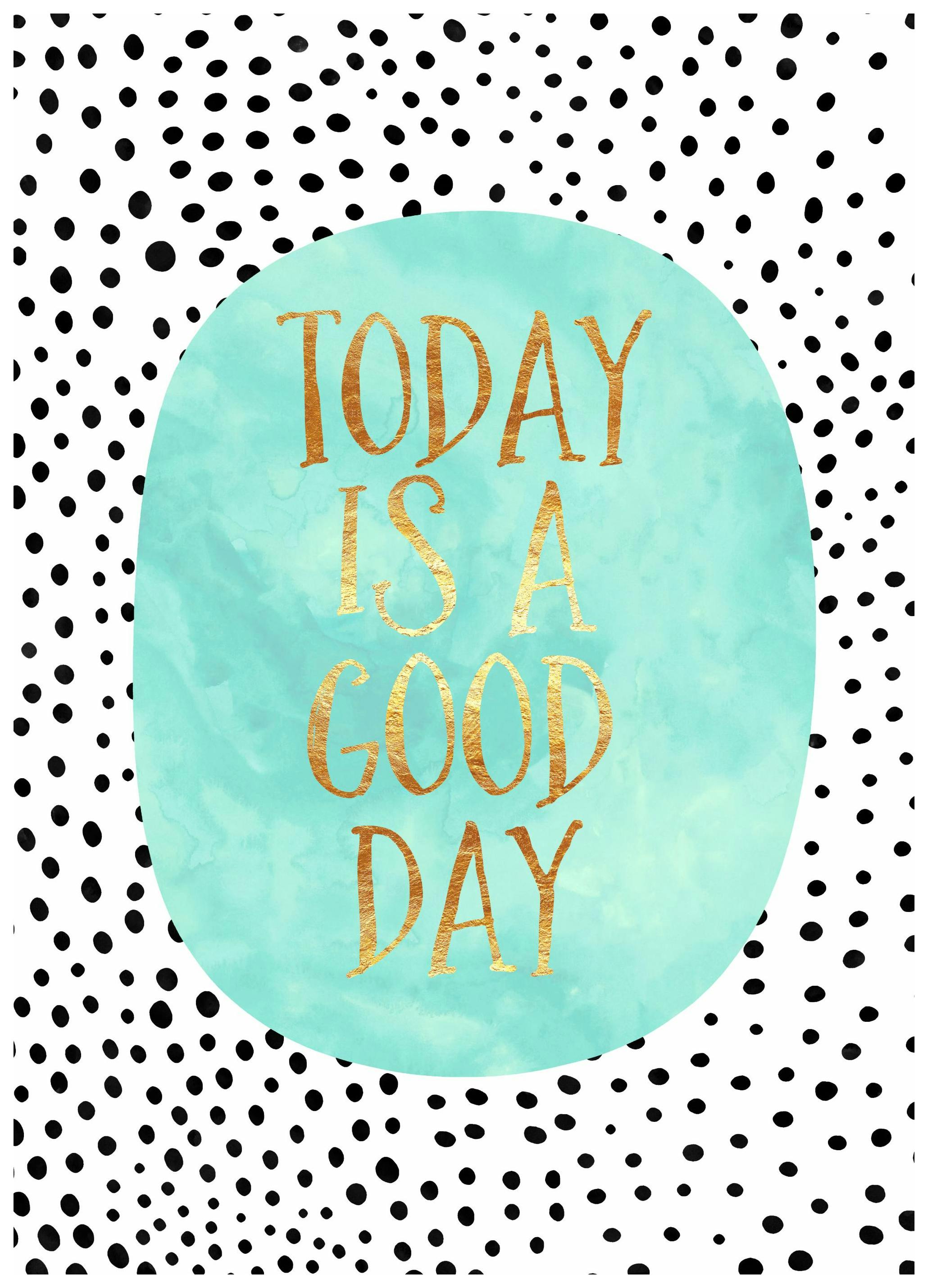 Today is a Good Day Plakat (21x30 cm) - Poster Store