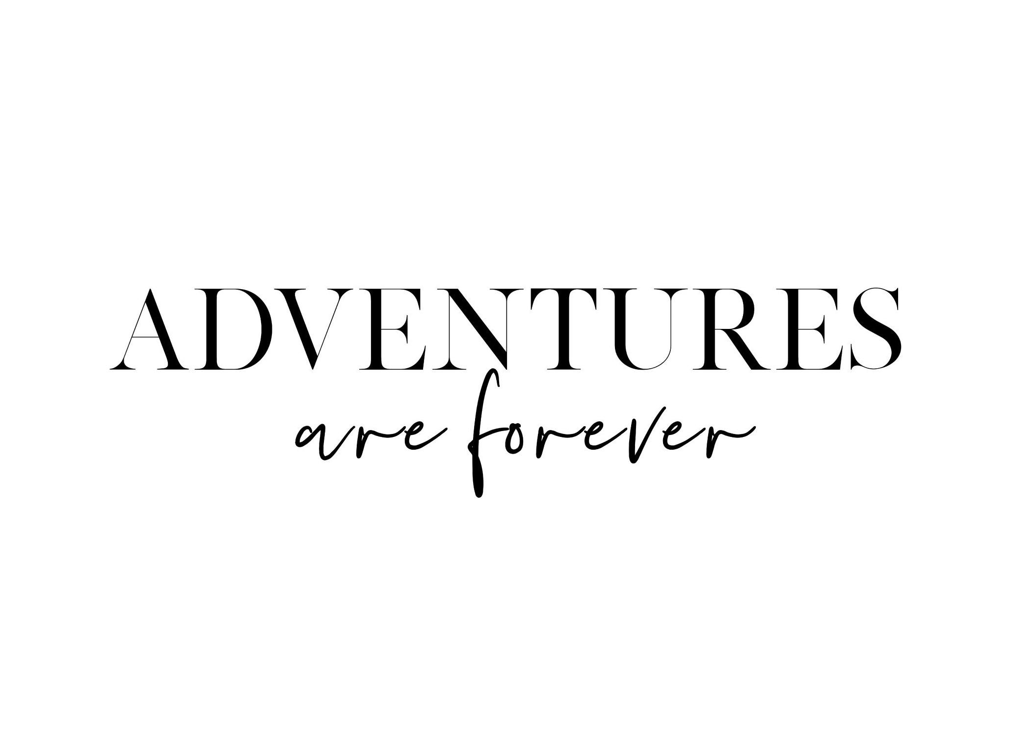 Adventures are Forever Poster (21x30 cm) - Poster Store