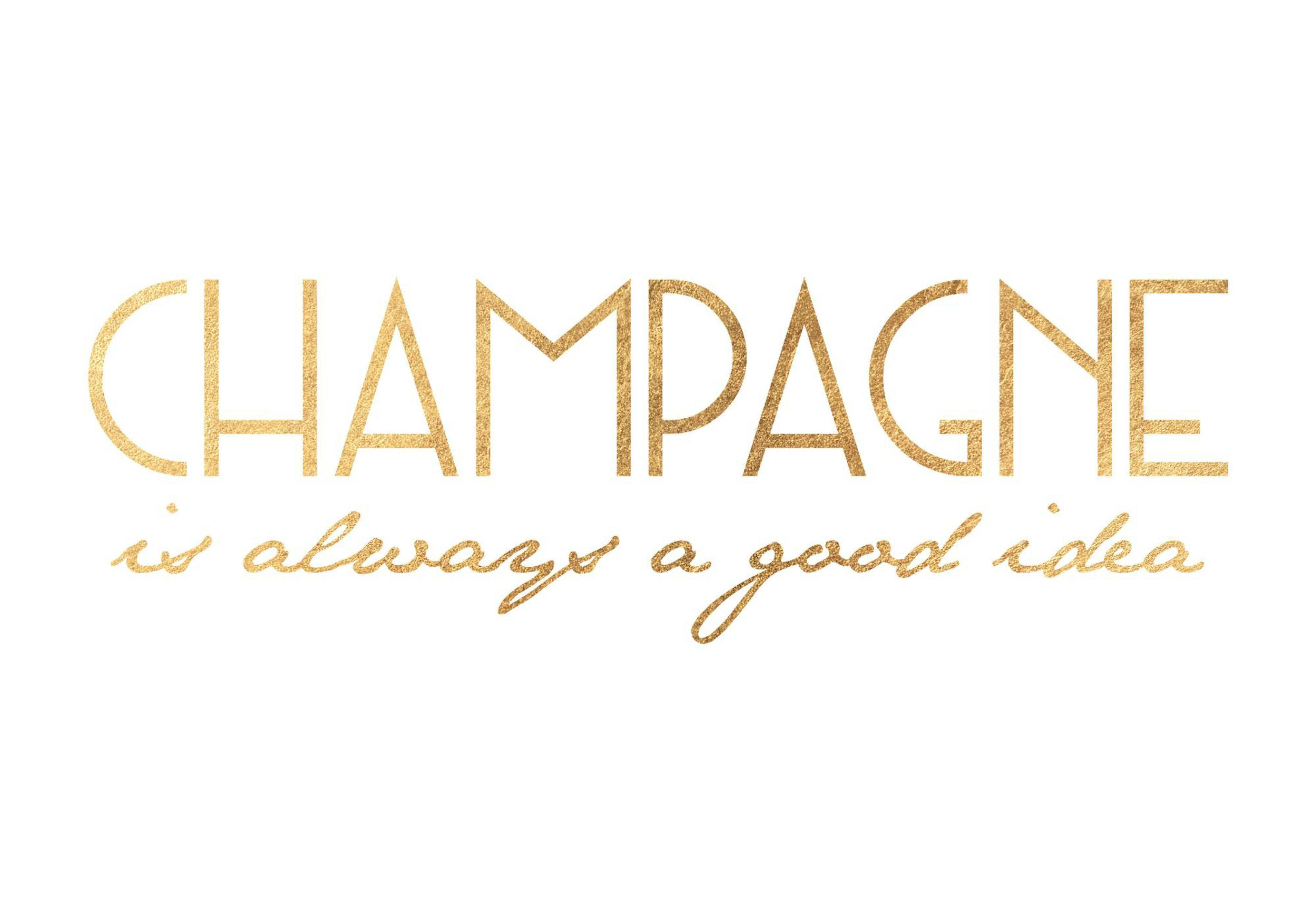 Champagne is Always a Good Idea Poster thumbnail