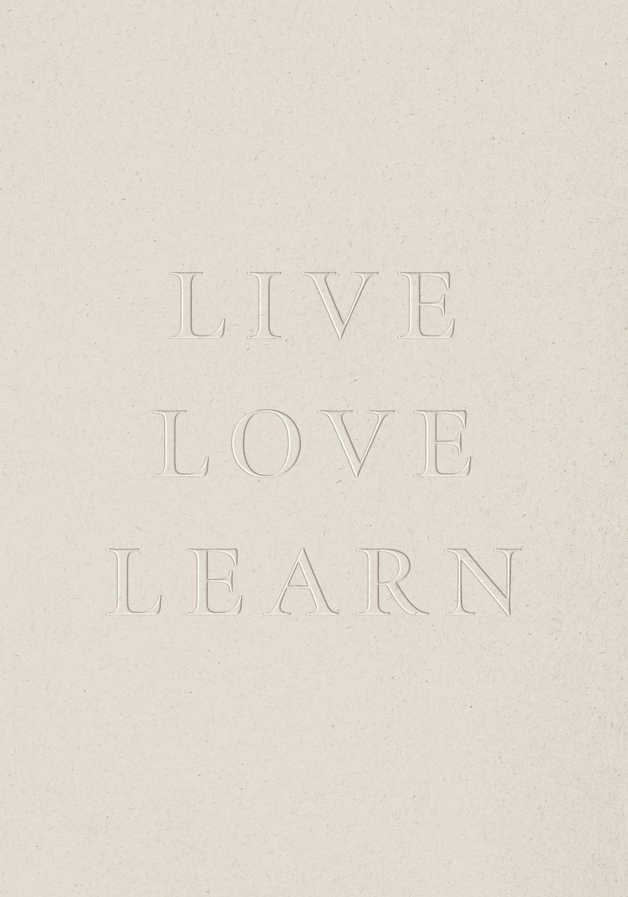 A minimalist poster featuring the embossed words LIVE LOVE LEARN on a textured light beige background.