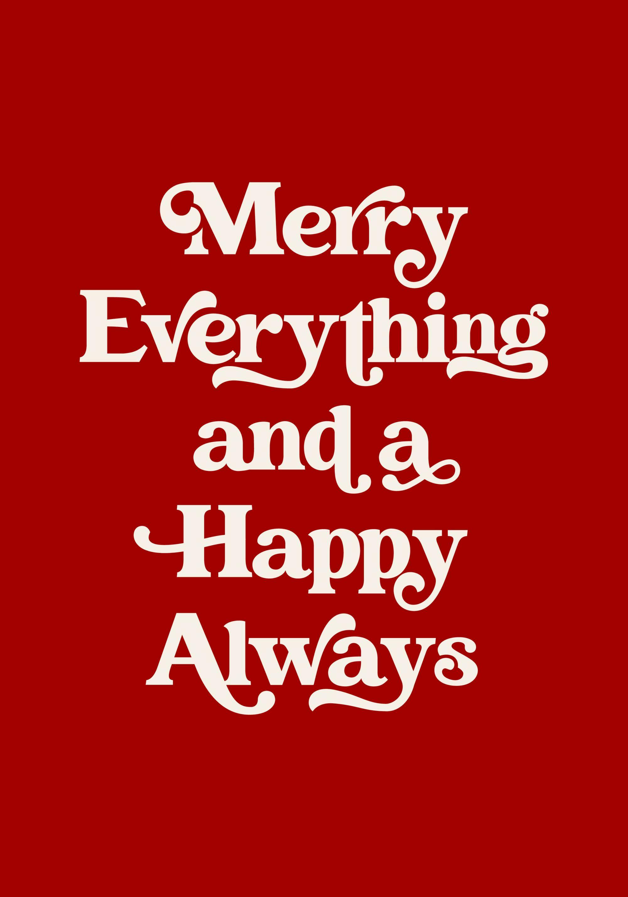 A festive poster with the white text Merry Everything and a Happy Always on a vibrant red background.