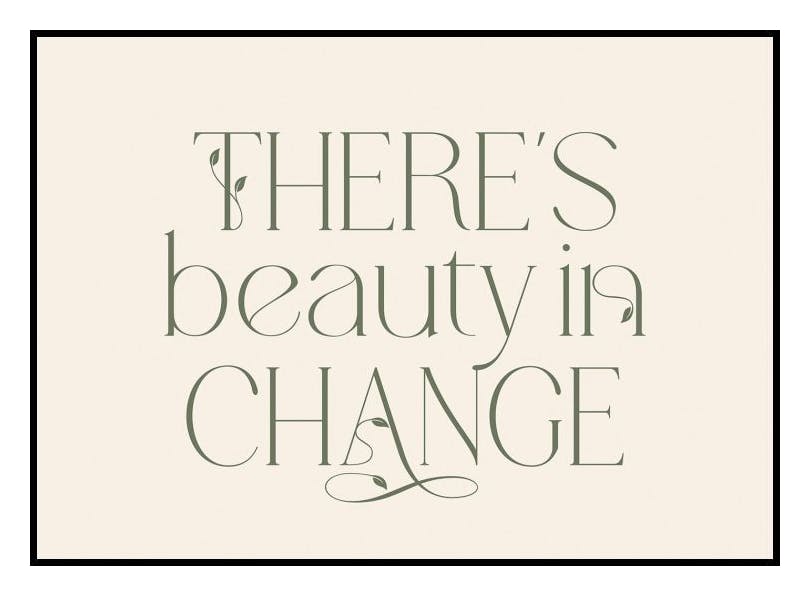 There's Beauty in Change Poster (21x30 cm) - Poster Store