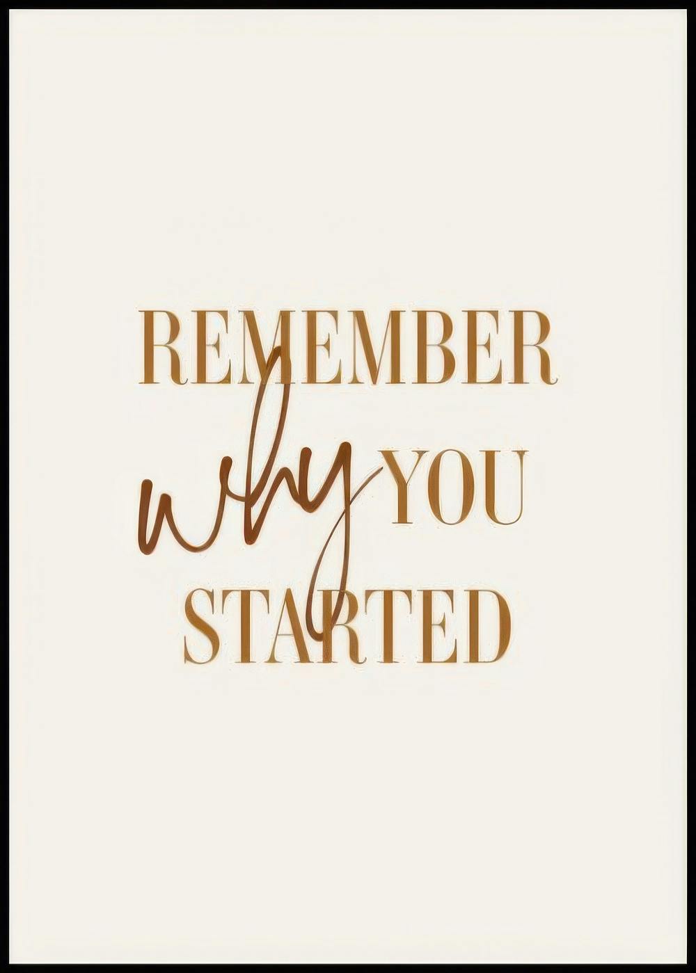 Why You Started Poster 0