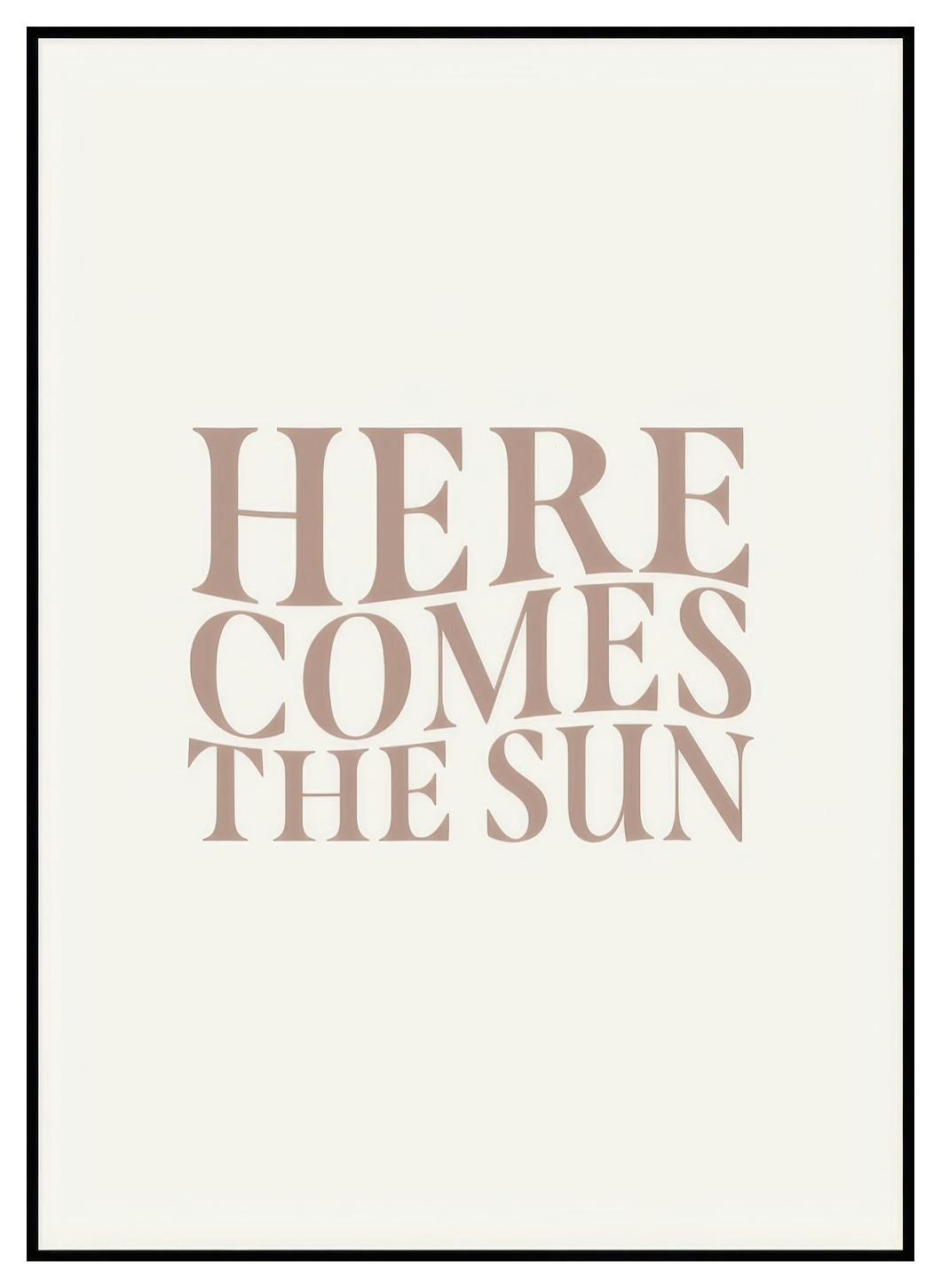 Here Comes The Sun-plakat (30x40 cm) - Poster Store