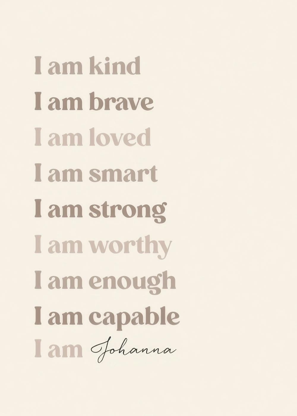 A personalised poster with positive affirmations in brown and beige text, including I am kind and I am Johanna.