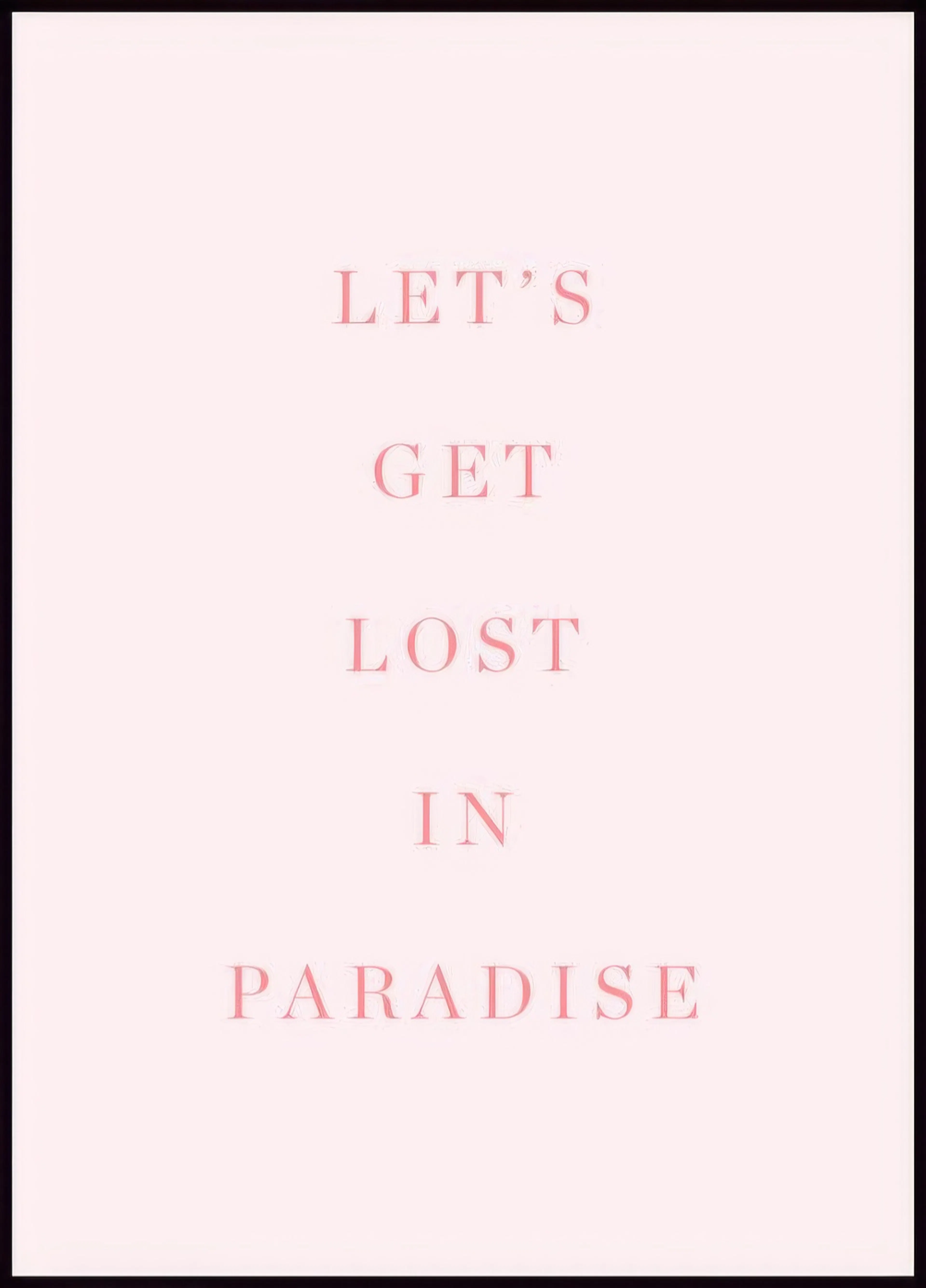 ピンクの背景に「LETS GET LOST IN PARADISE」と書かれた文字がデザインされたポスター