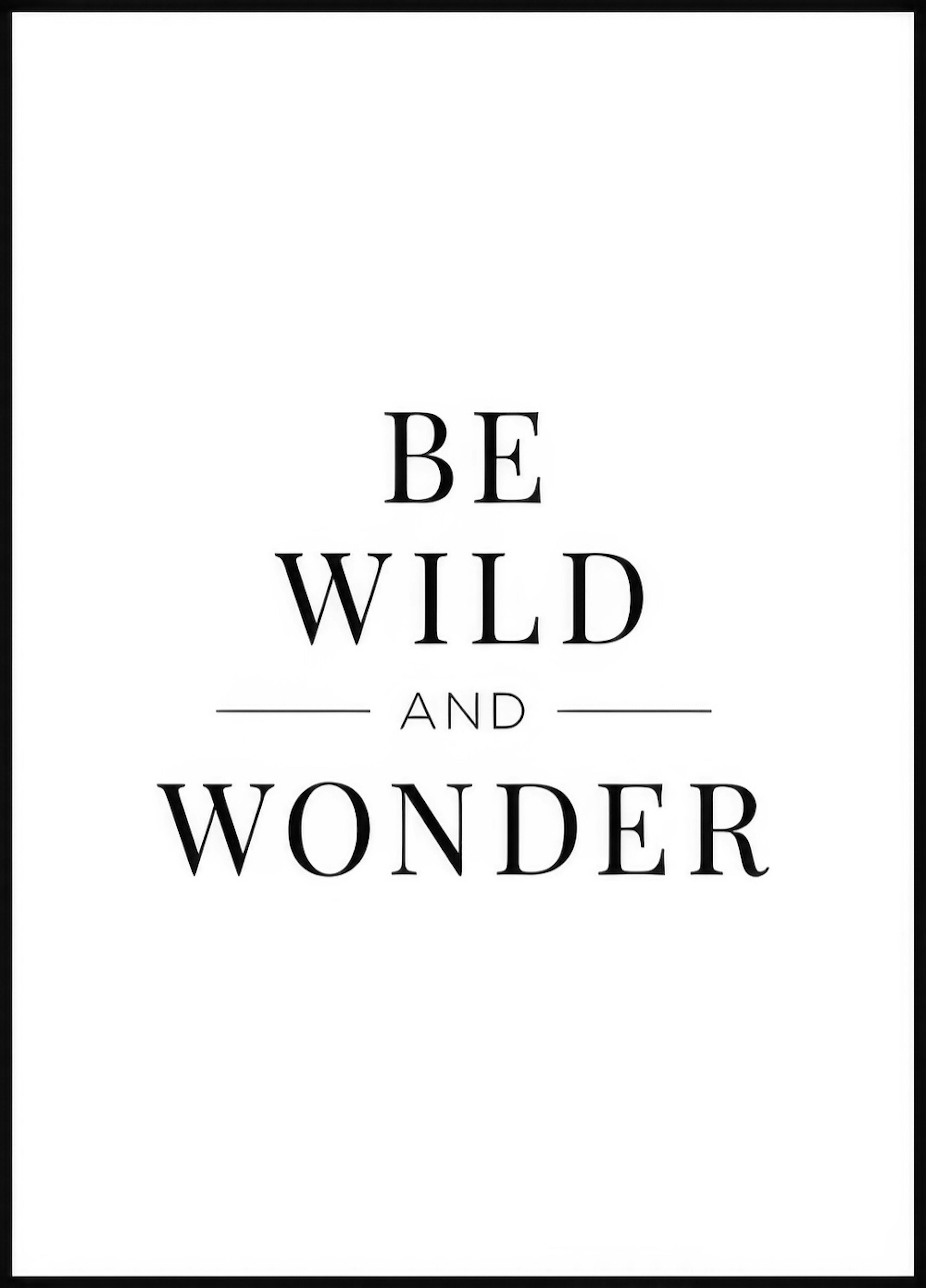 Be Wild and Wonder Poster 0