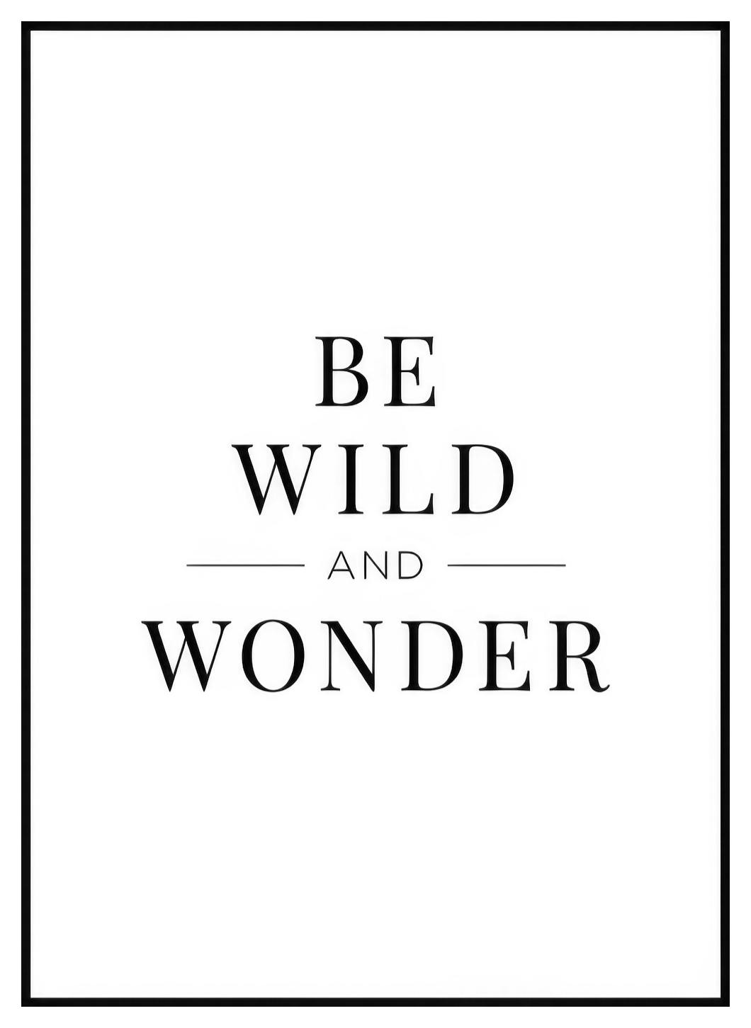 Plakat Be Wild And Wonder (30x40 cm) - Poster Store