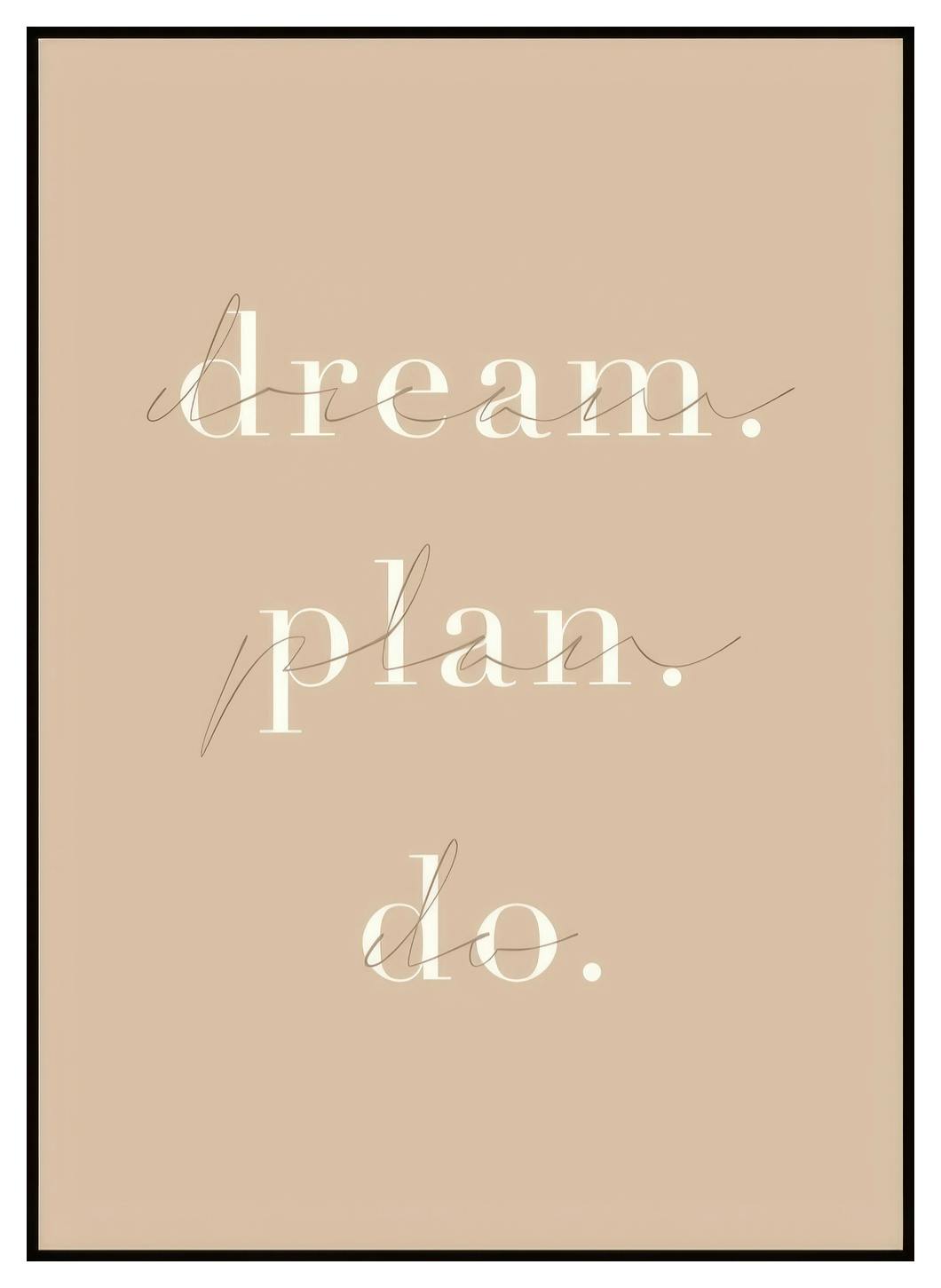 Dream Plan Do Poster (21x30 cm) - Poster Store