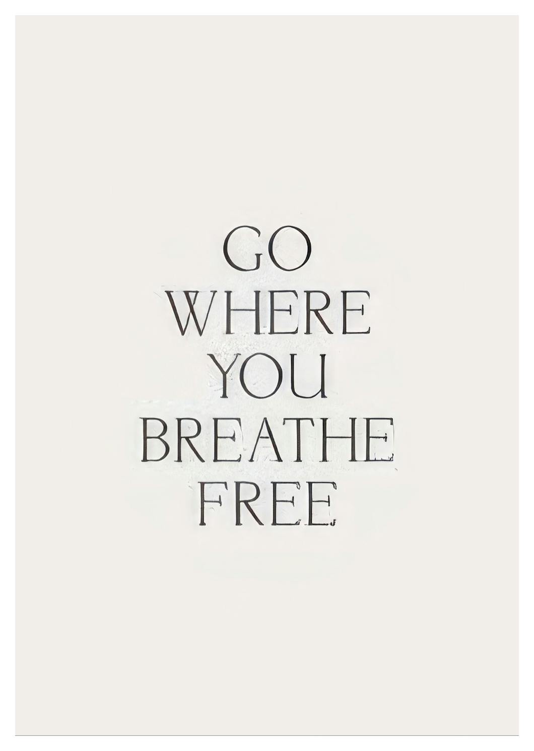 Go Where You Breathe Free Poster (30x40 cm) - Poster Store