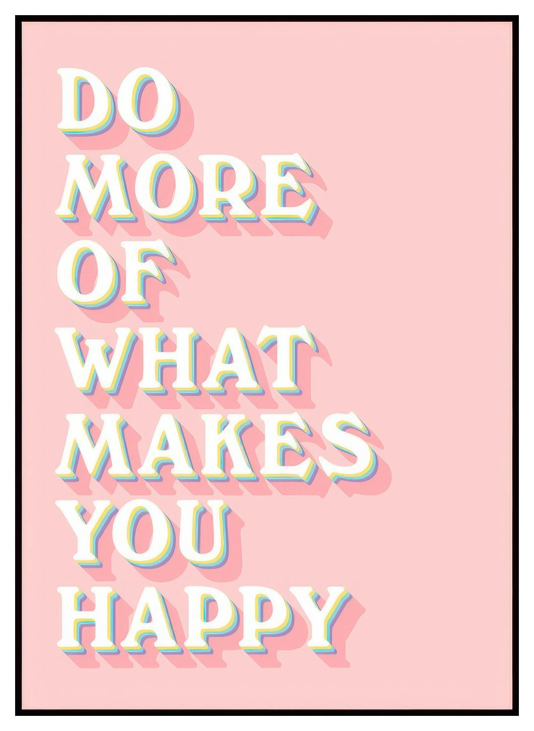 What Makes You Happy Poster (21x30 cm) - Poster Store