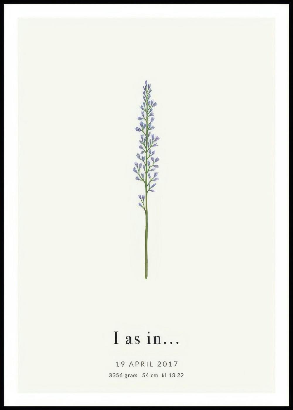 A personalised poster with a light purple flower stalk and text I as in... below it on a white background.