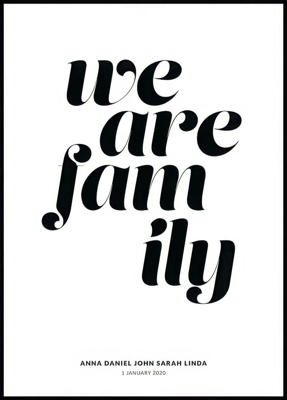 Een gepersonaliseerde poster met de tekst we are family in zwarte letters en namen en datum eronder op een witte achtergrond.