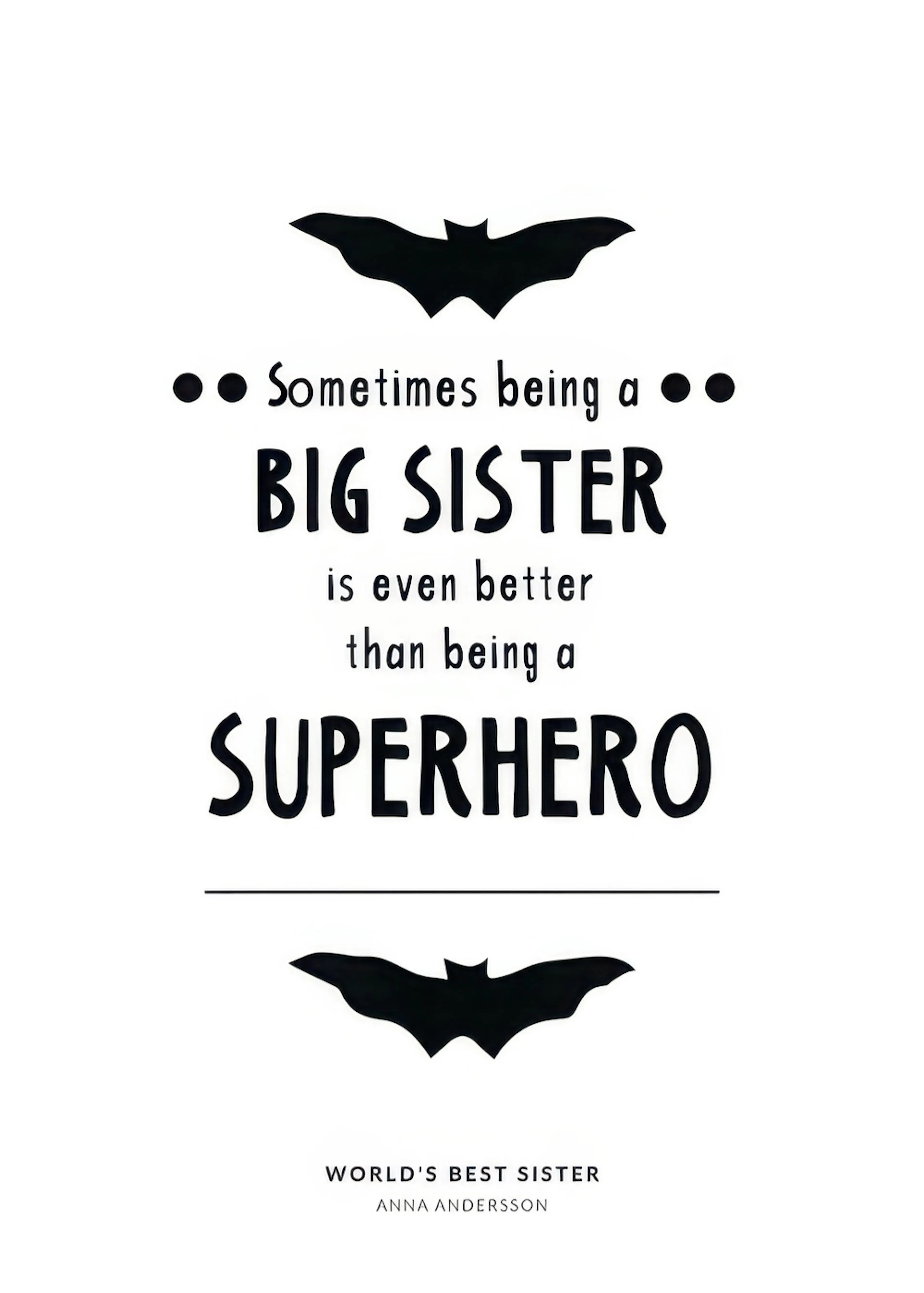 Ein personalisiertes Poster mit dem Spruch Sometimes being a BIG SISTER is even better than being a SUPERHERO und Fledermaus-Sym