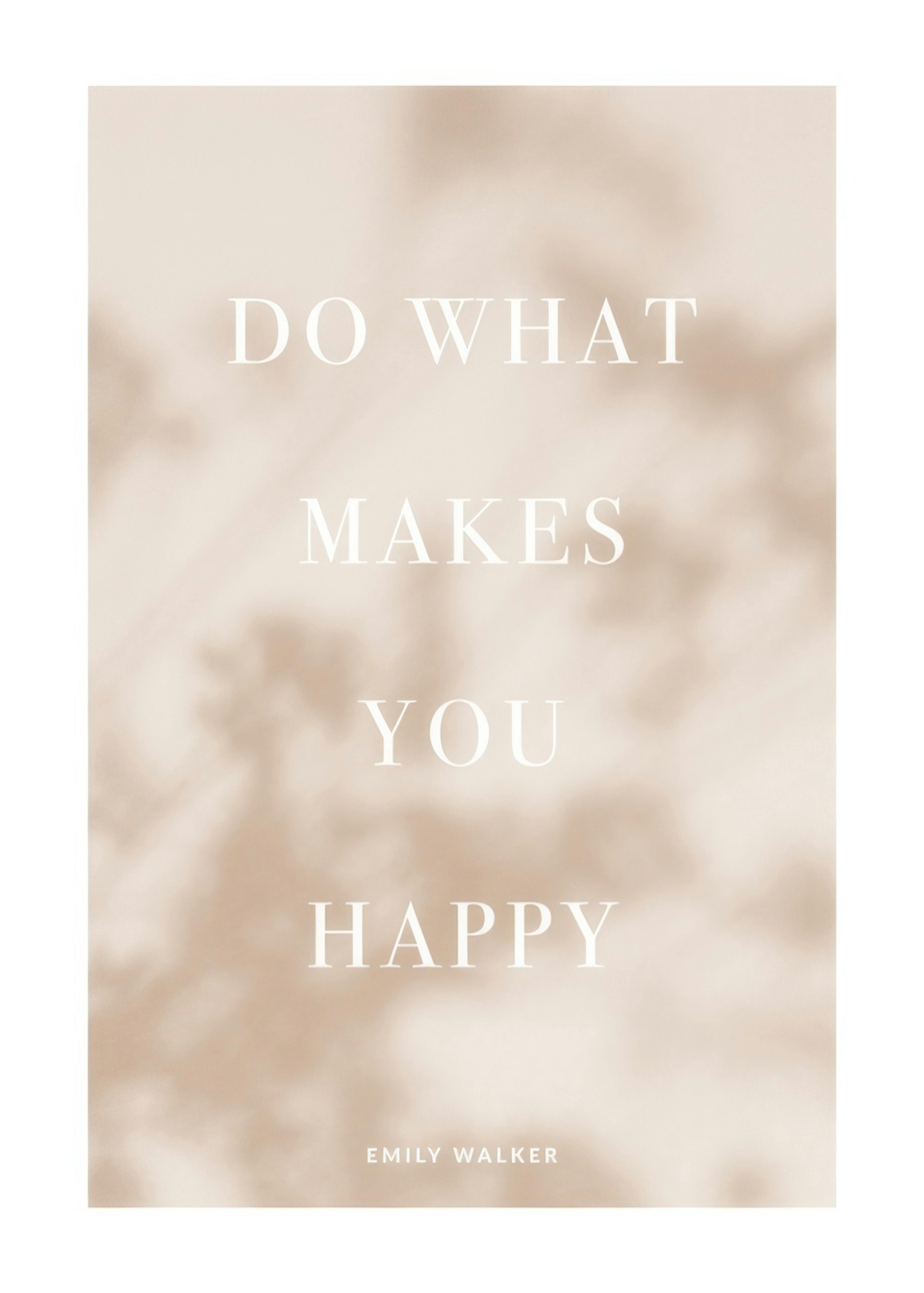 Personalisiertes Poster mit Zitat DO WHAT MAKES YOU HAPPY und Name EMILY WALKER in einem minimalistischen Raum.