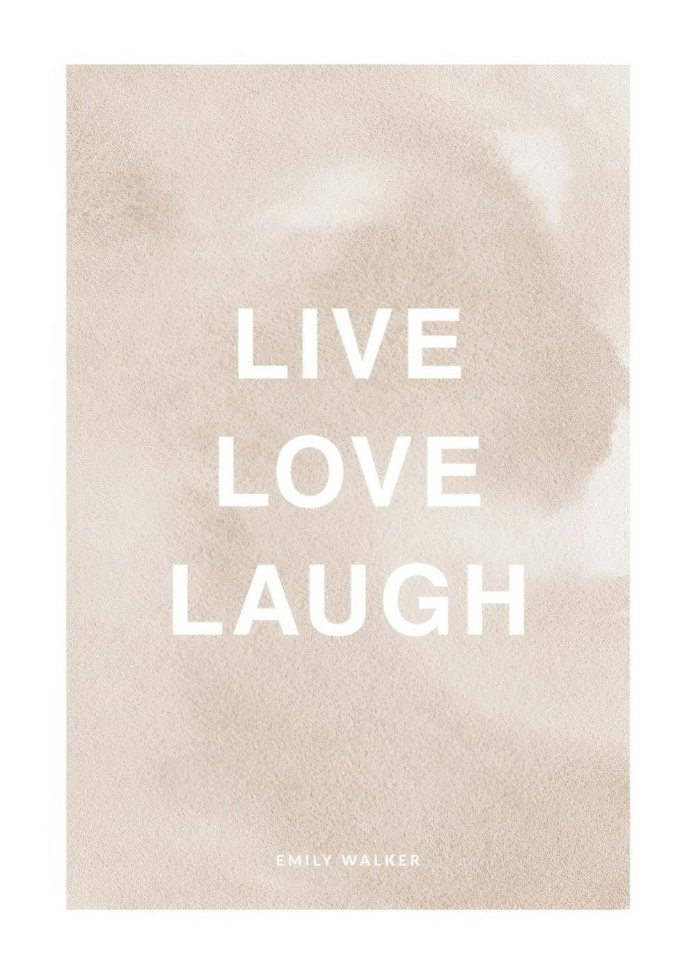 Póster personalizado con el texto LIVE LOVE LAUGH en blanco sobre un fondo beige, con una firma debajo.