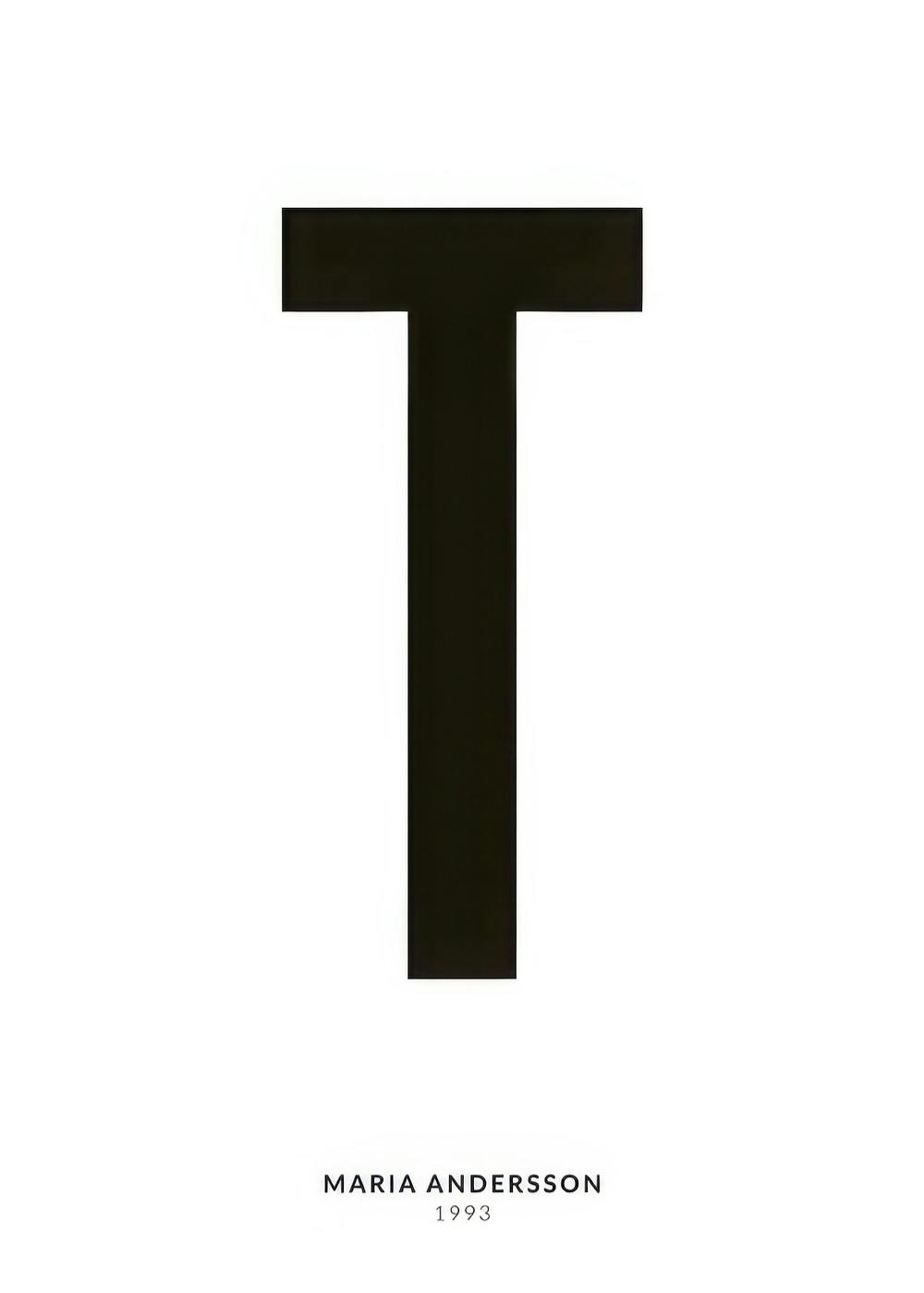 Plakát s osobním motivem s velkým černým písmenem T uprostřed a textem MARIA ANDERSSON 1993 dole.