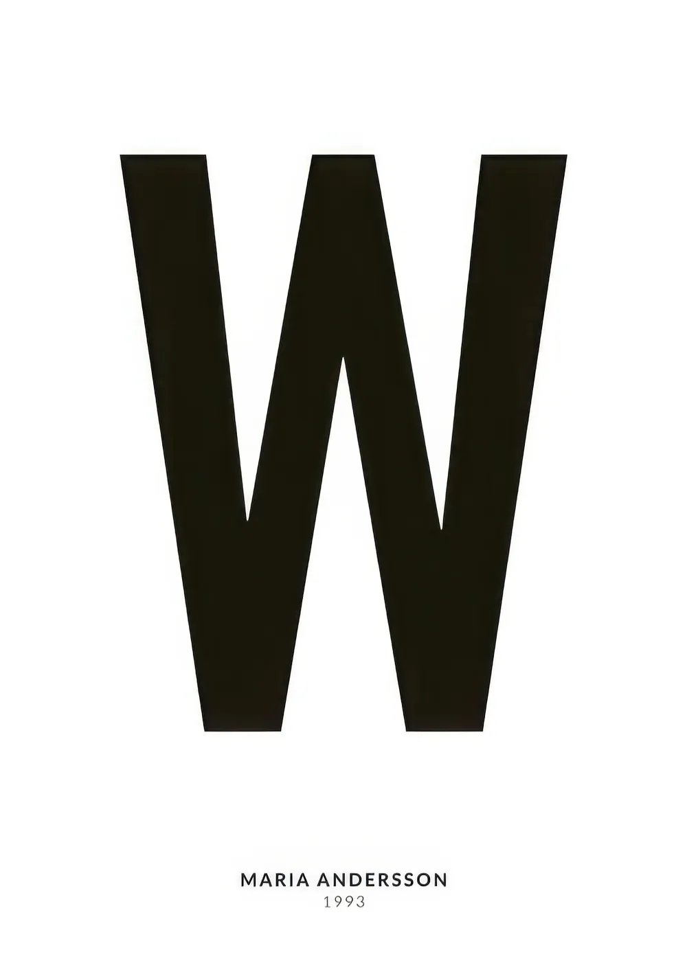 Ein personalisiertes Poster mit dem großen, schwarzen Buchstaben W auf weißem Hintergrund, darunter ein Name und eine Jahreszahl