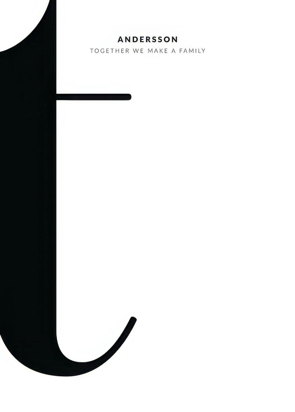 A personalised poster with a large black T initial and the text ANDERSSON TOGETHER WE MAKE A FAMILY on a white background.
