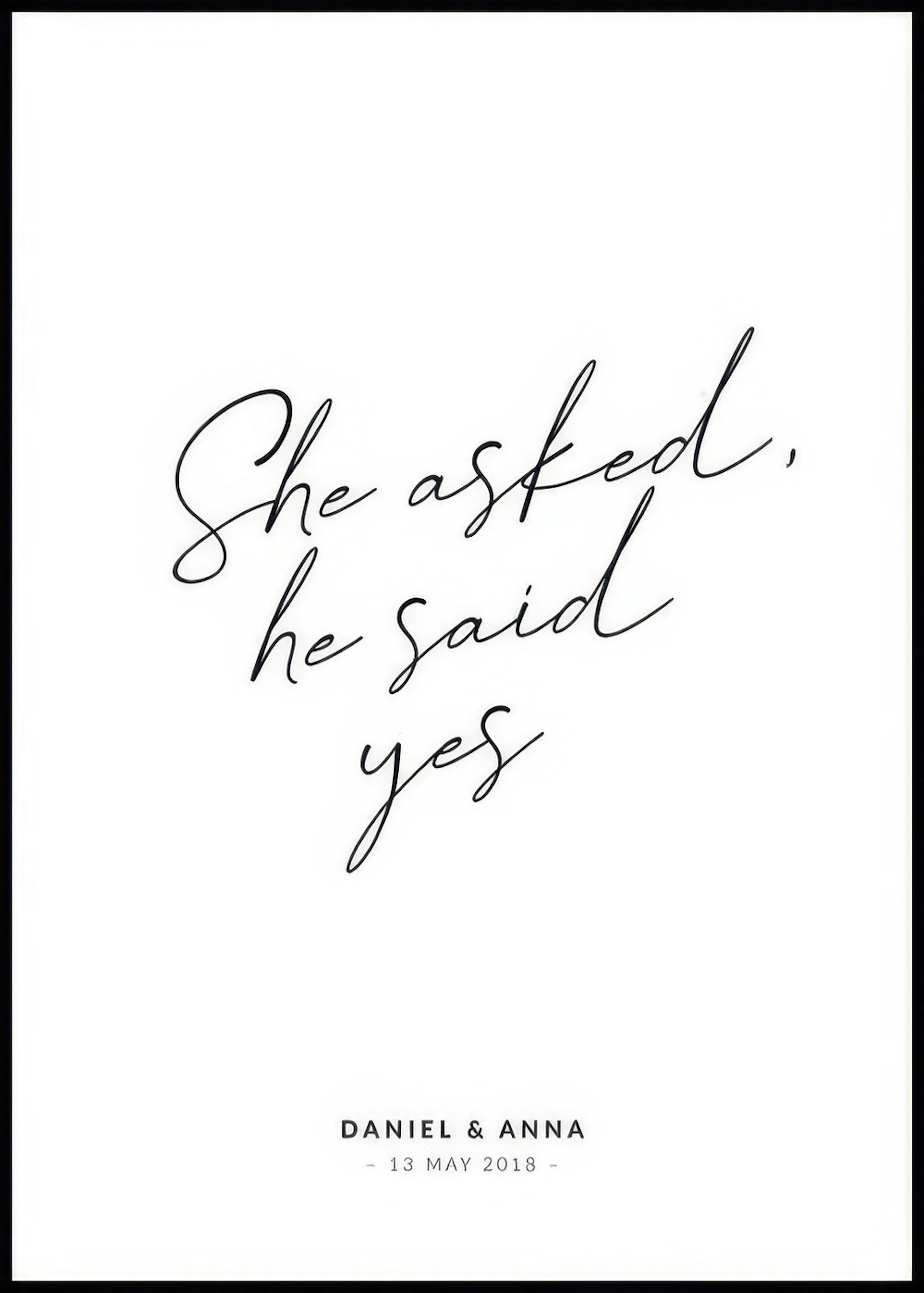 She Asked, He Said Yes Personal Poster 0