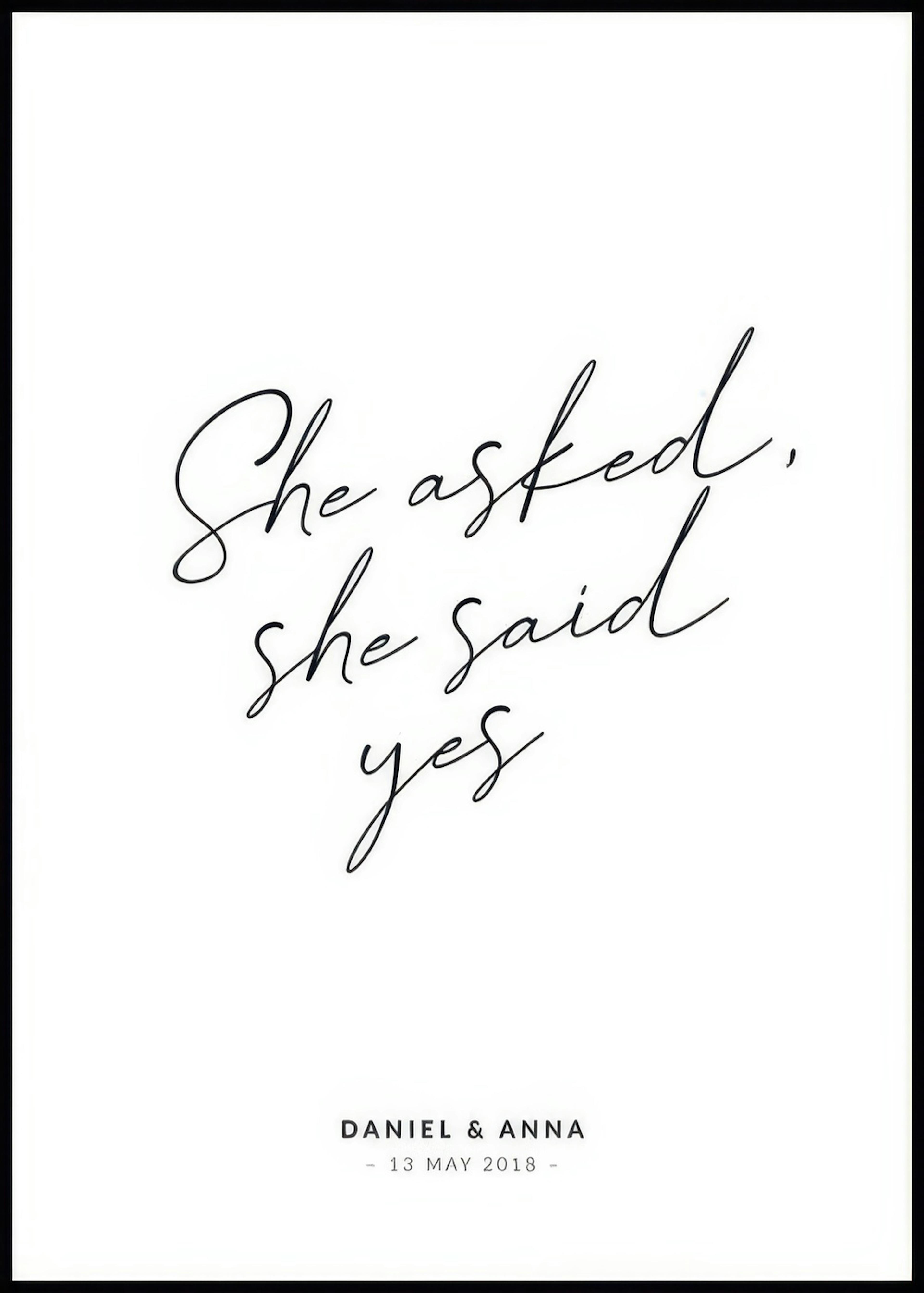 She Asked, She Said Yes Personal Poster 0