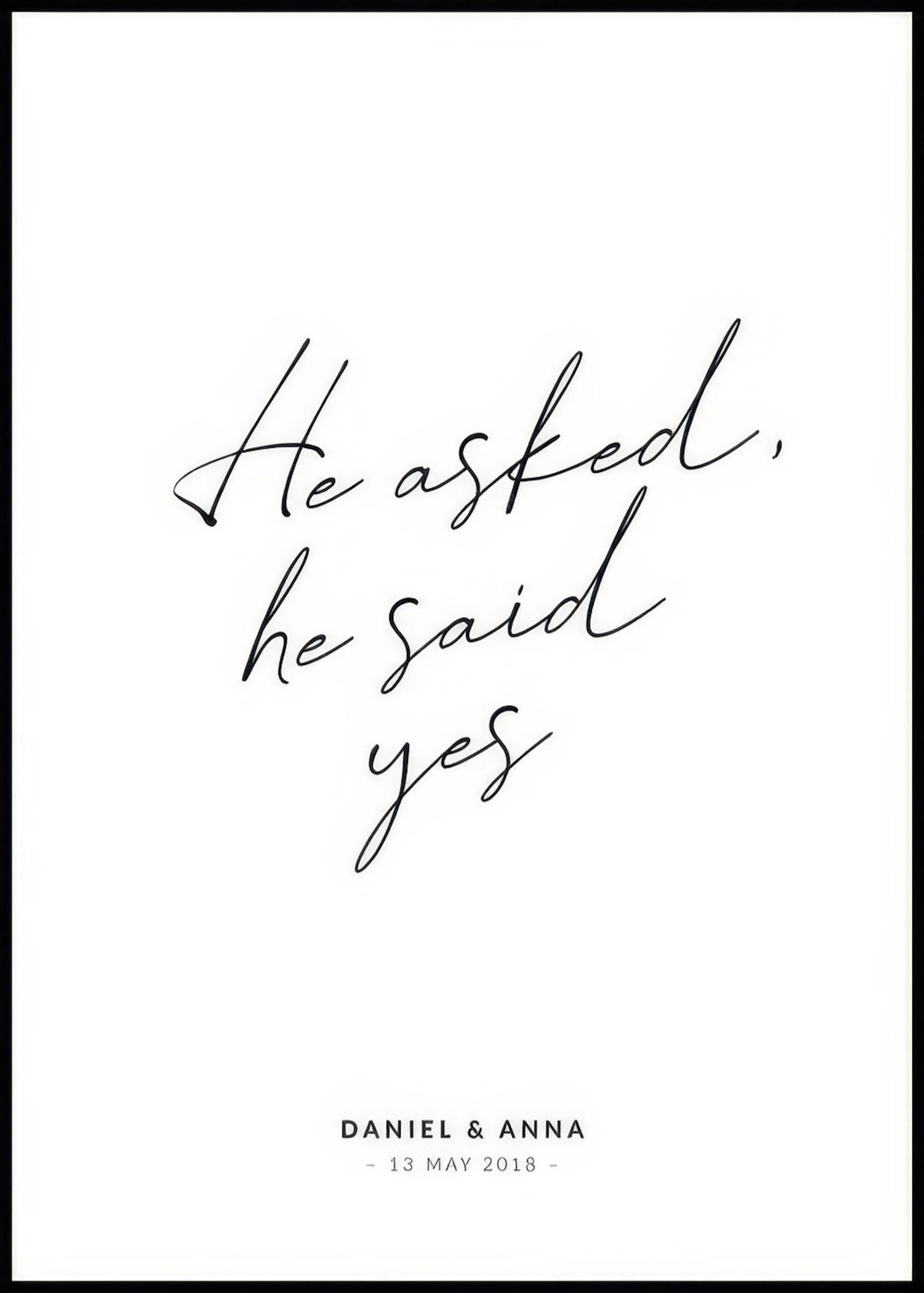 He Asked, He Said Yes Personal Poster 0