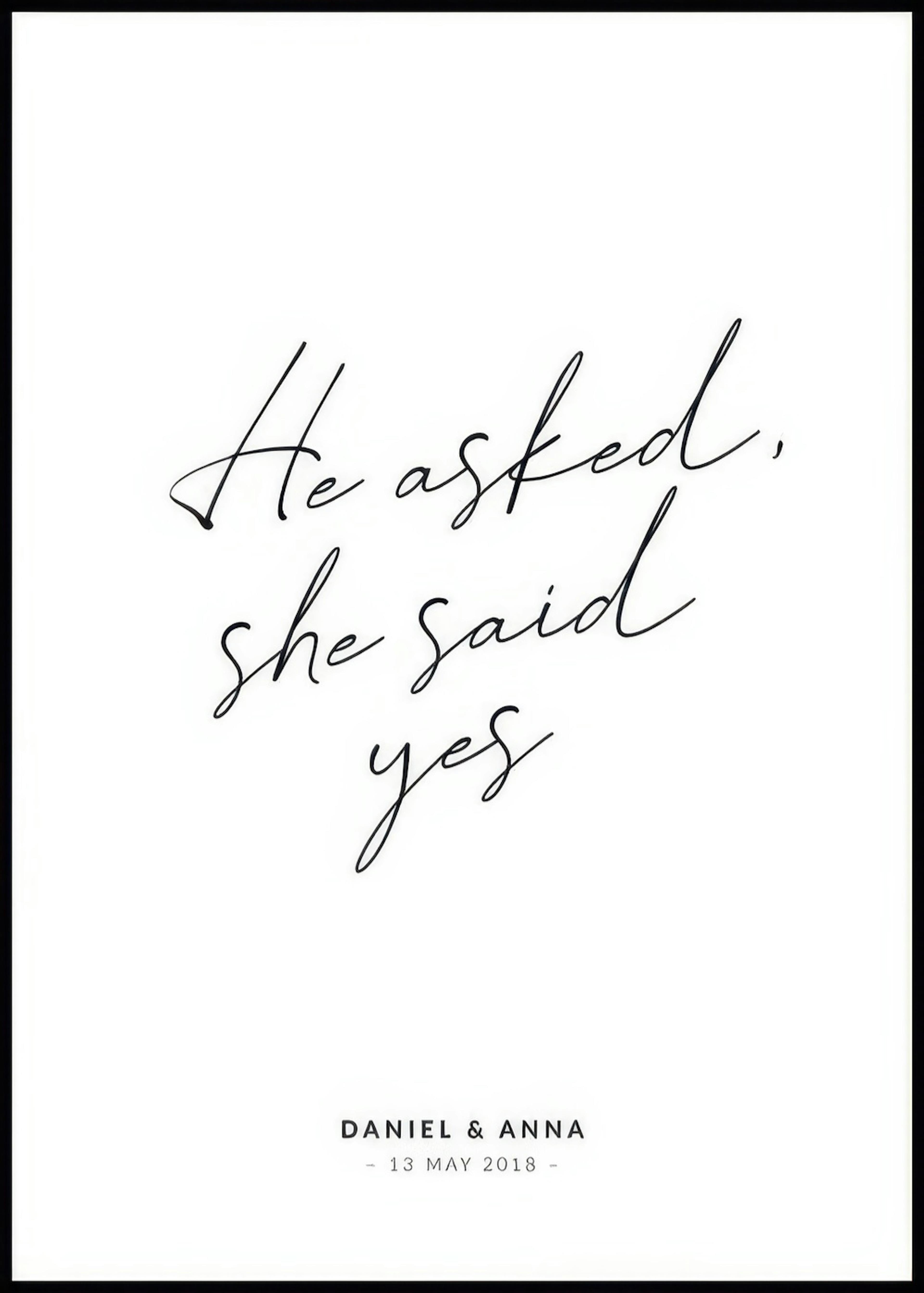 He Asked, She Said Yes Personal Poster 0