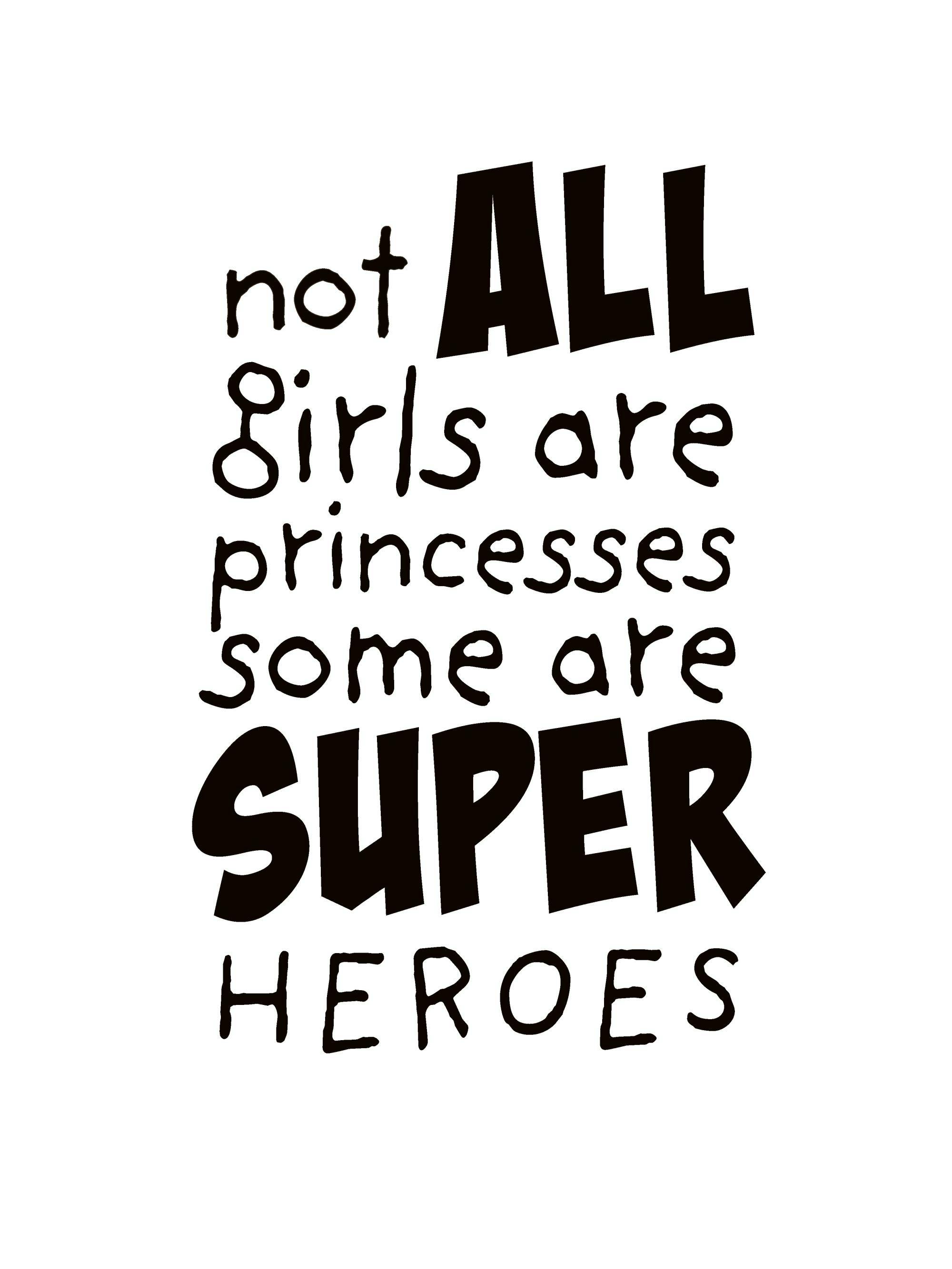 Poster avec la citation not ALL Girls are princesses some are SUPER HEROES en lettres noires sur fond blanc.
