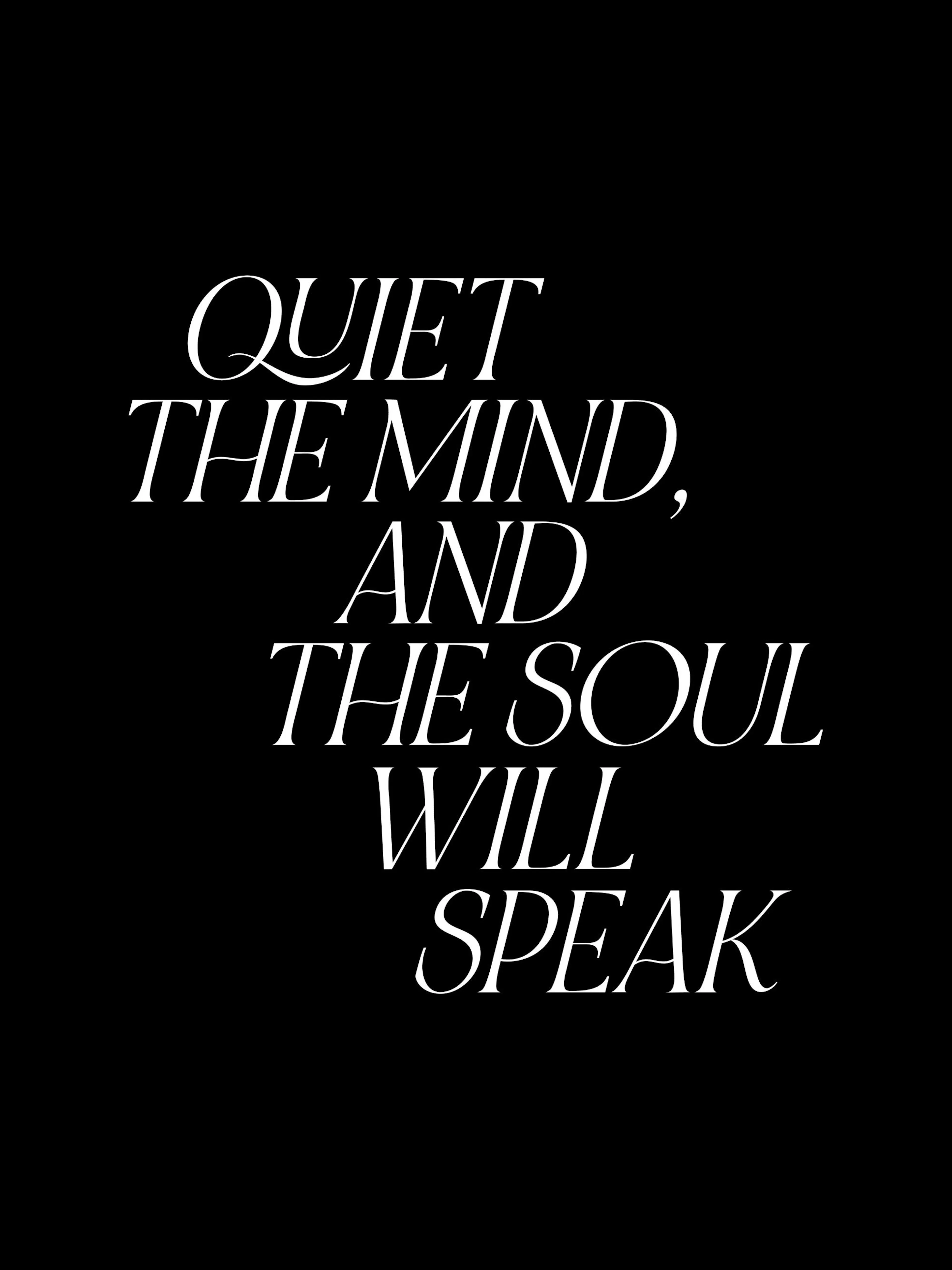 Póster en blanco y negro con la frase QUIET THE MIND, AND THE SOUL WILL SPEAK en letras blancas.