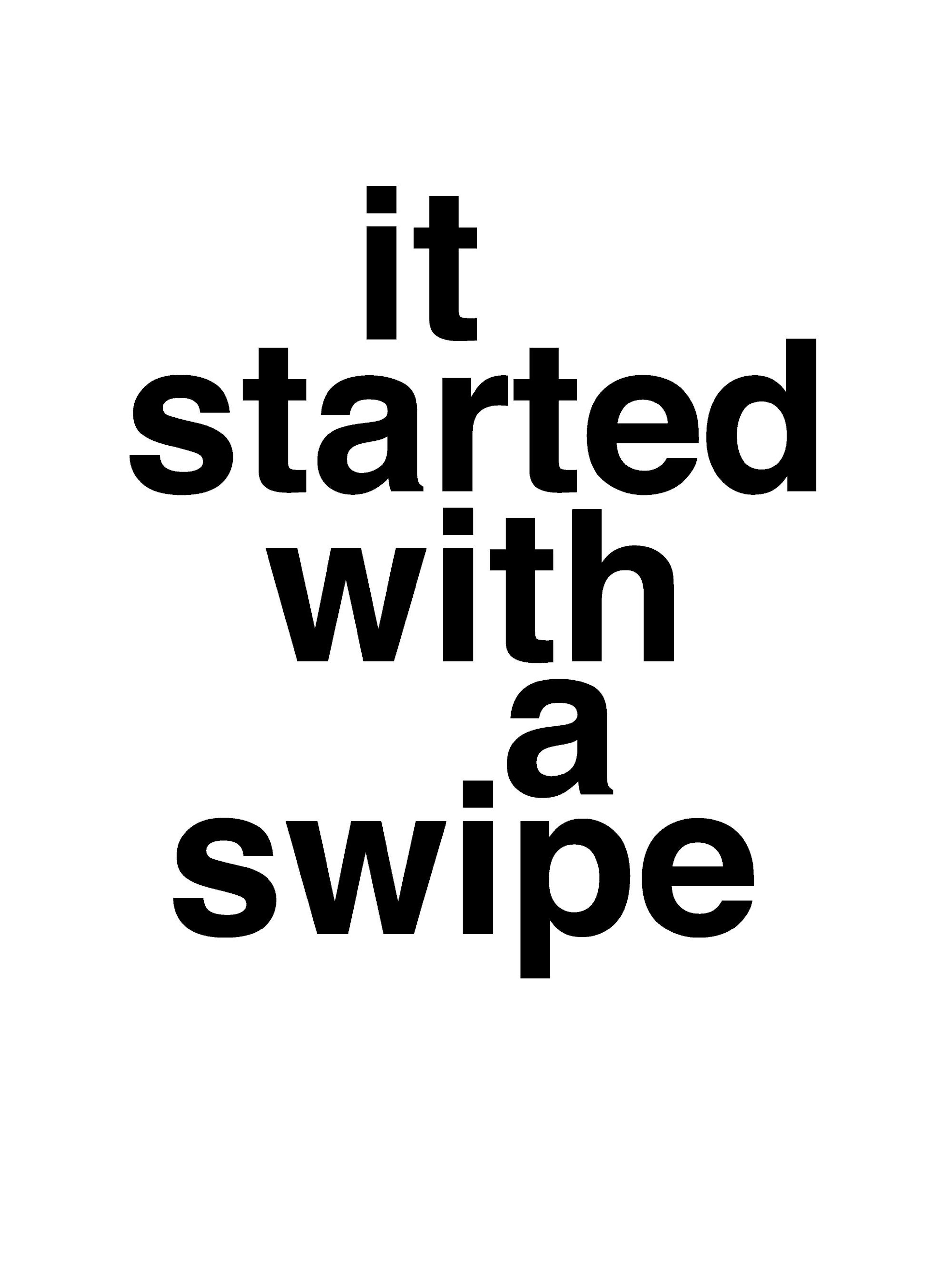 Een poster met de tekst it started with a swipe in zwart op een witte achtergrond.