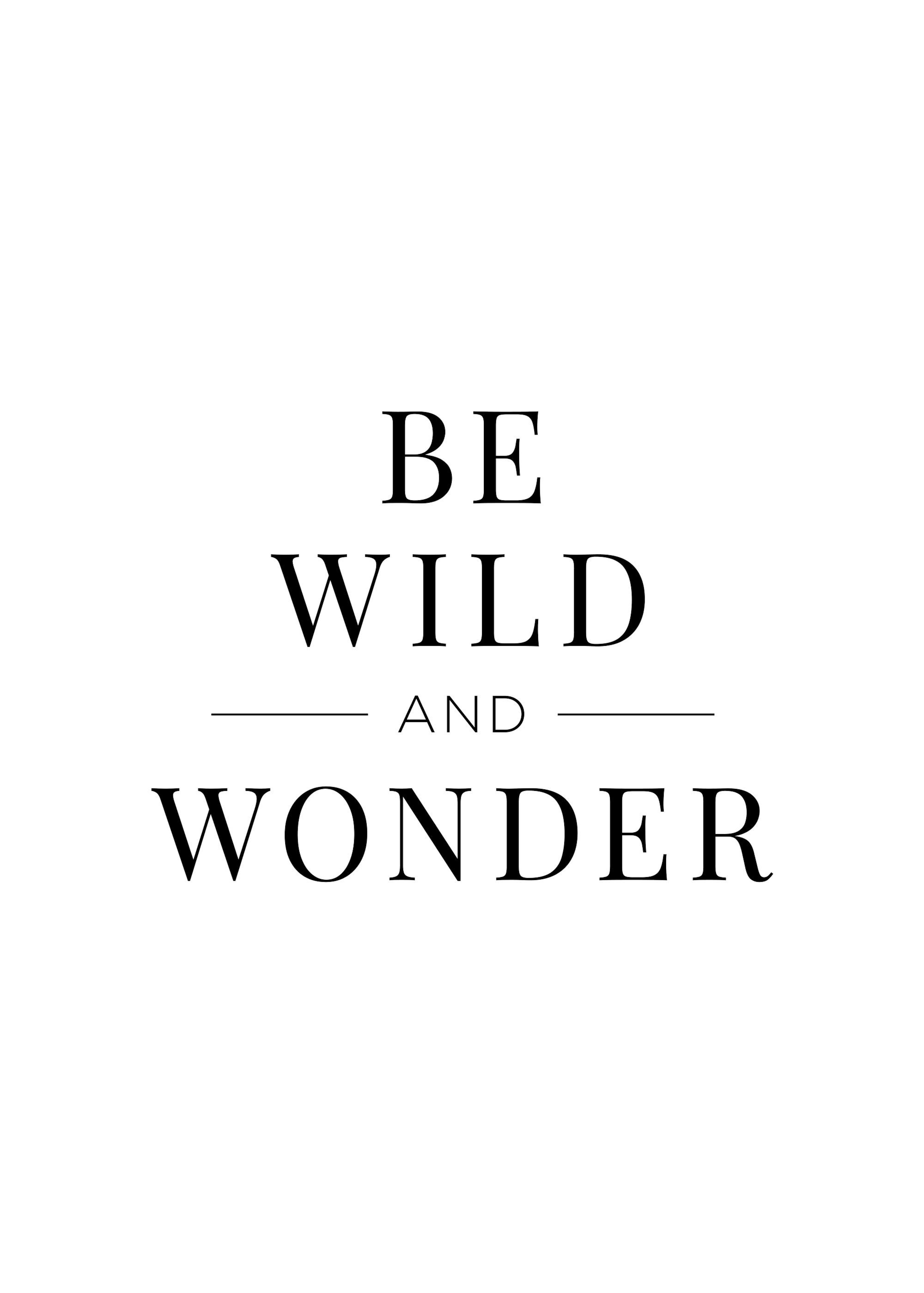 Be Wild and Wonder Poster 0