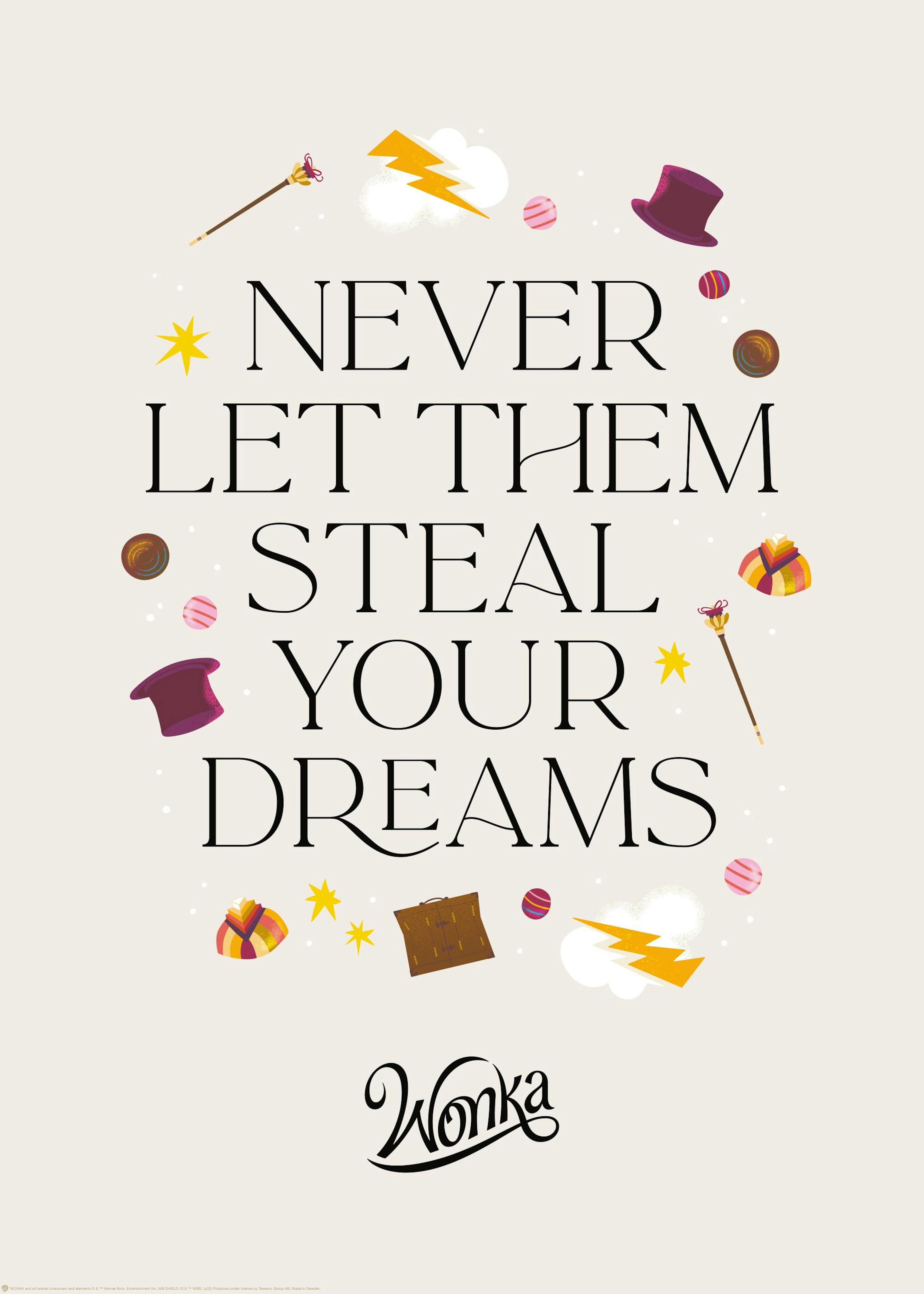 Wonka™ - Never Let Them Steal Your Dreams Poster 0