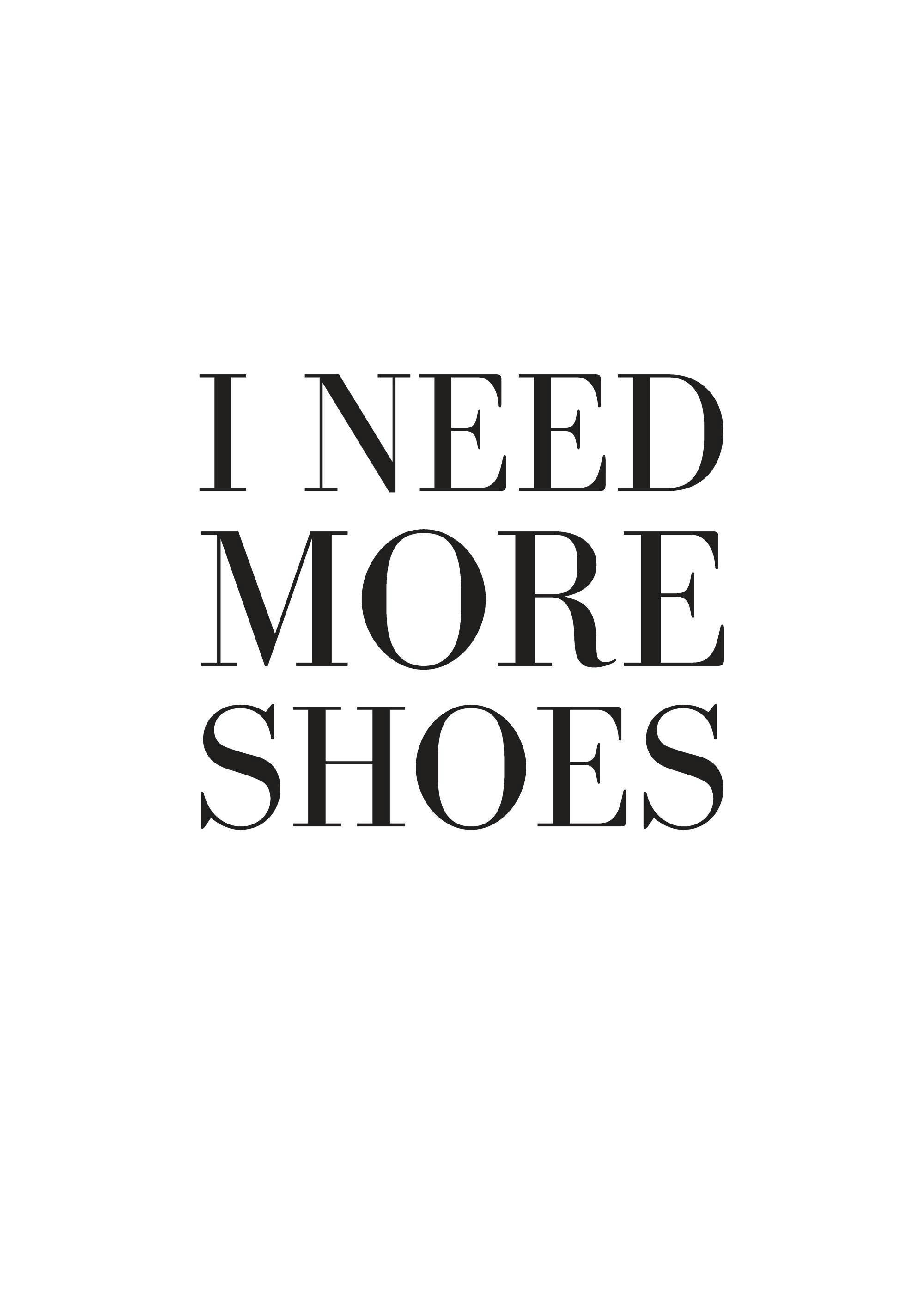 白い背景に「I NEED MORE SHOES」と書かれた、黒い文字が特徴的なポスター。