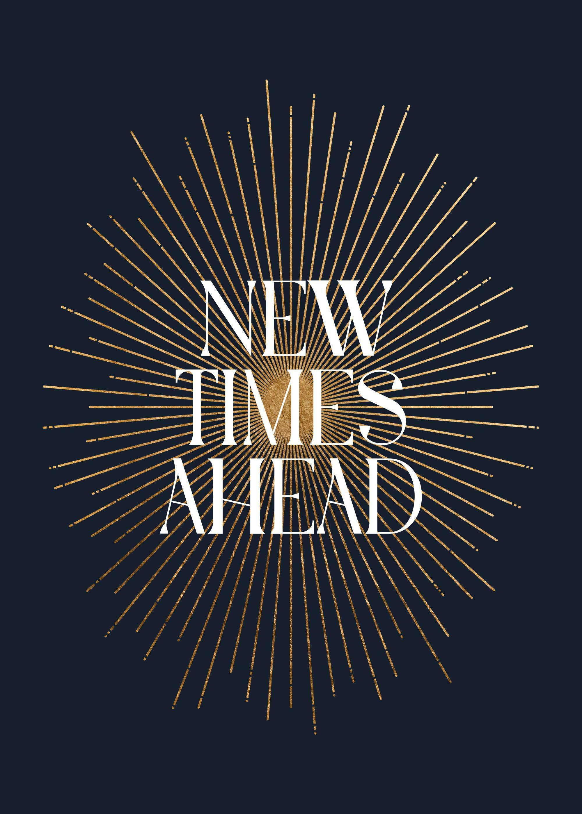 Poster mit goldenem Strahlenkranz auf dunkelblauem Hintergrund und dem Schriftzug NEW TIMES AHEAD in Weiß.