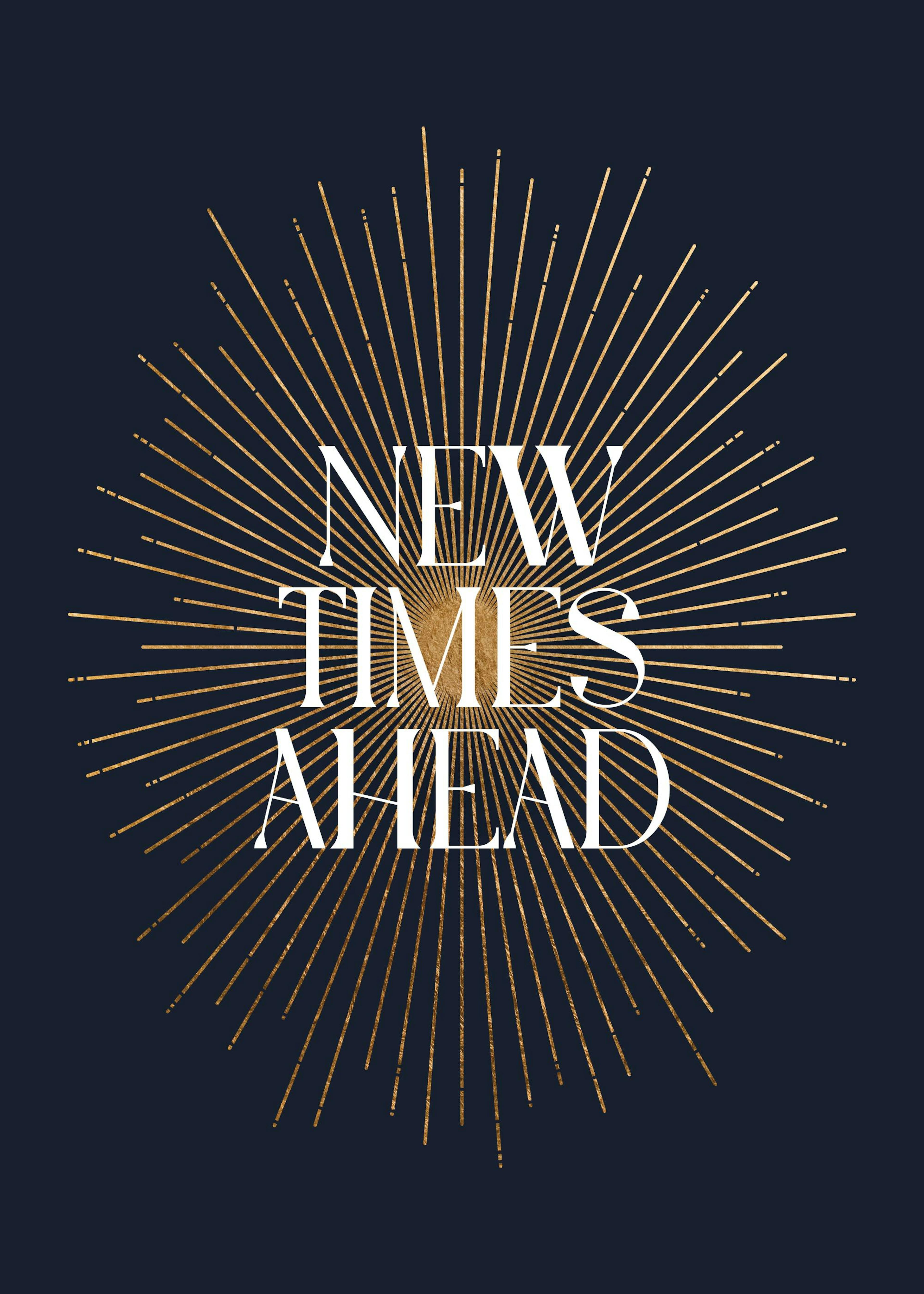 Un poster con la scritta NEW TIMES AHEAD in bianco, su uno sfondo blu scuro con unesplosione dorata.