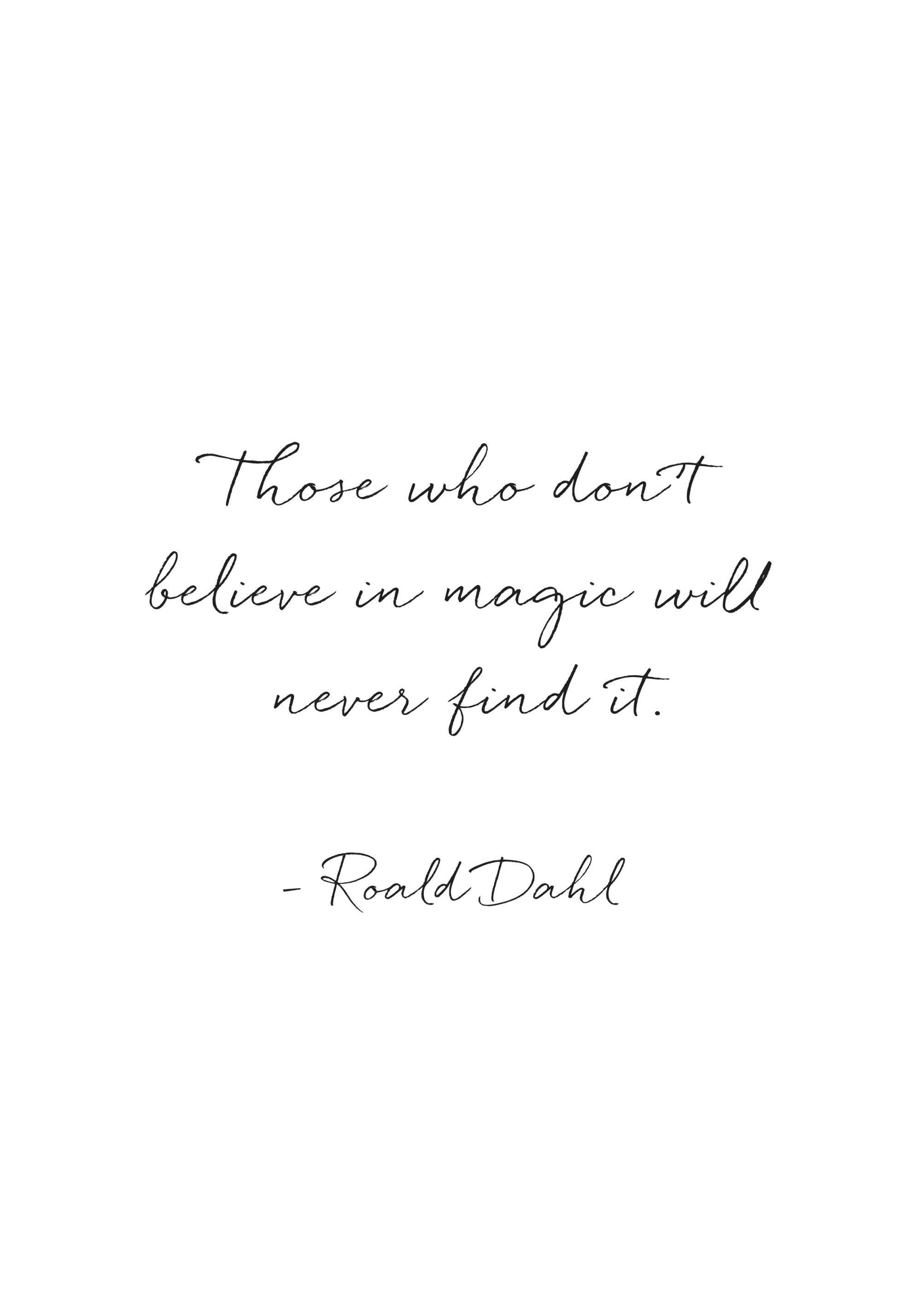 A poster featuring a quote by Roald Dahl in a flowing black script on a white background.