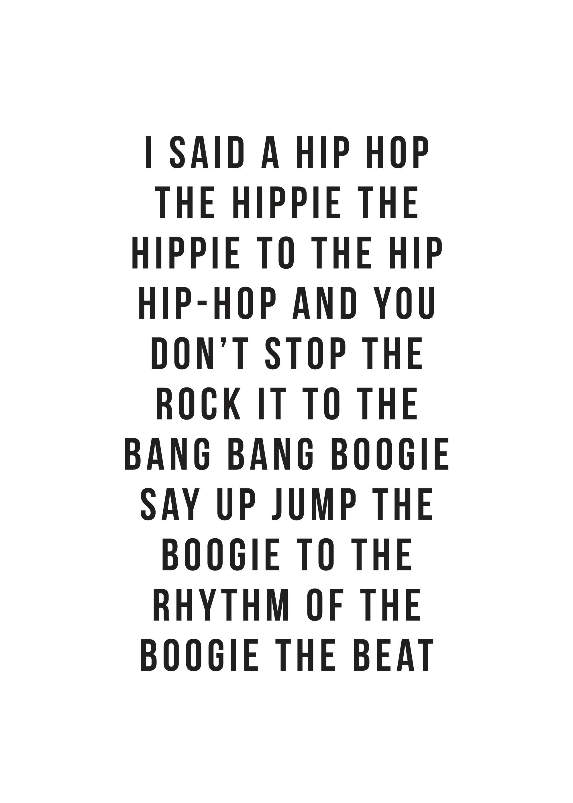 Een poster met de tekst I SAID A HIP HOP THE HIPPIE THE HIPPIE TO THE HIP HIP-HOP AND YOU DONT STOP THE ROCK IT TO THE BANG BANG