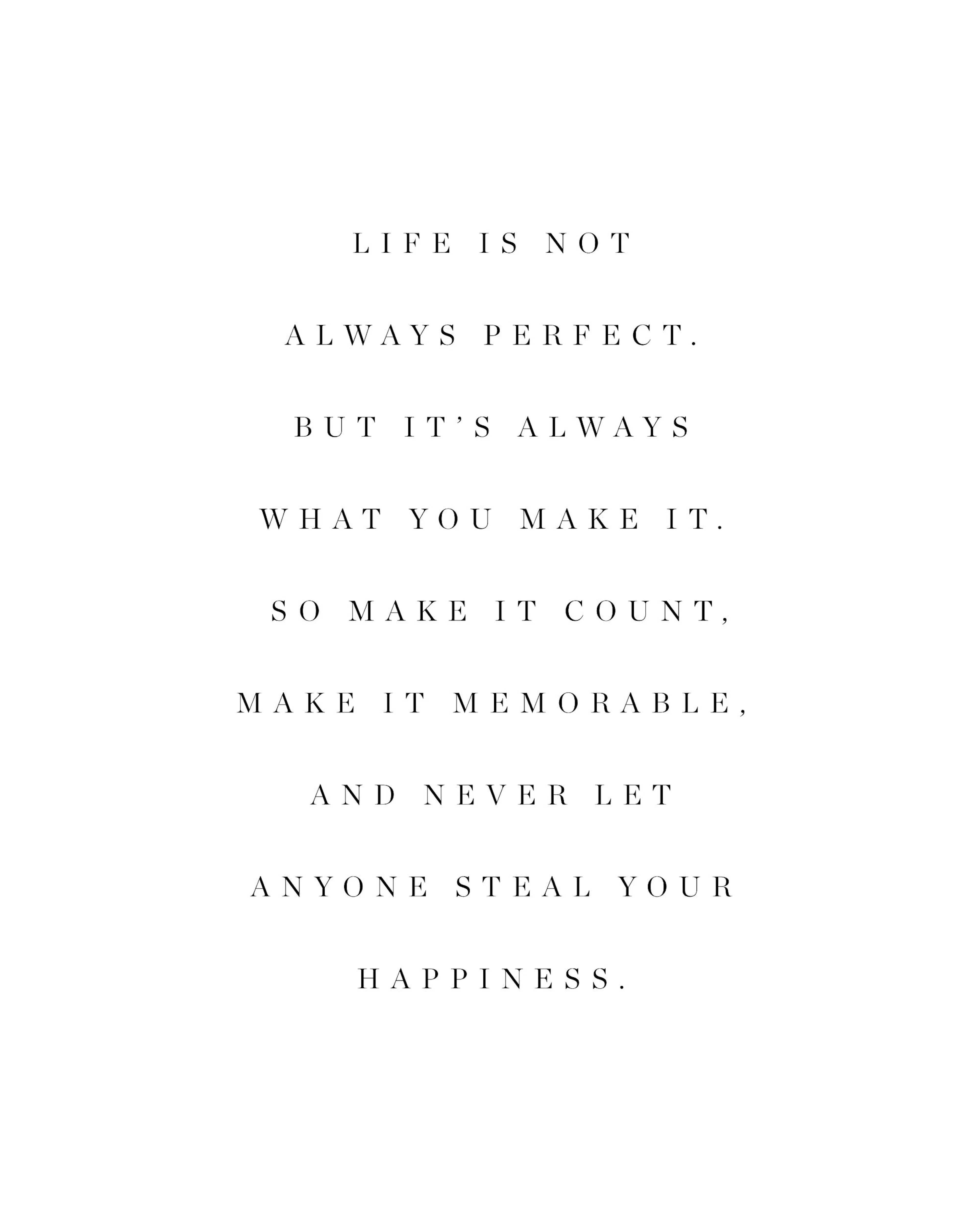 Plakat z motywującym napisem LIFE IS NOT ALWAYS PERFECT. BUT ITS ALWAYS WHAT YOU MAKE IT. SO MAKE IT COUNT, MAKE IT MEMORABLE, A