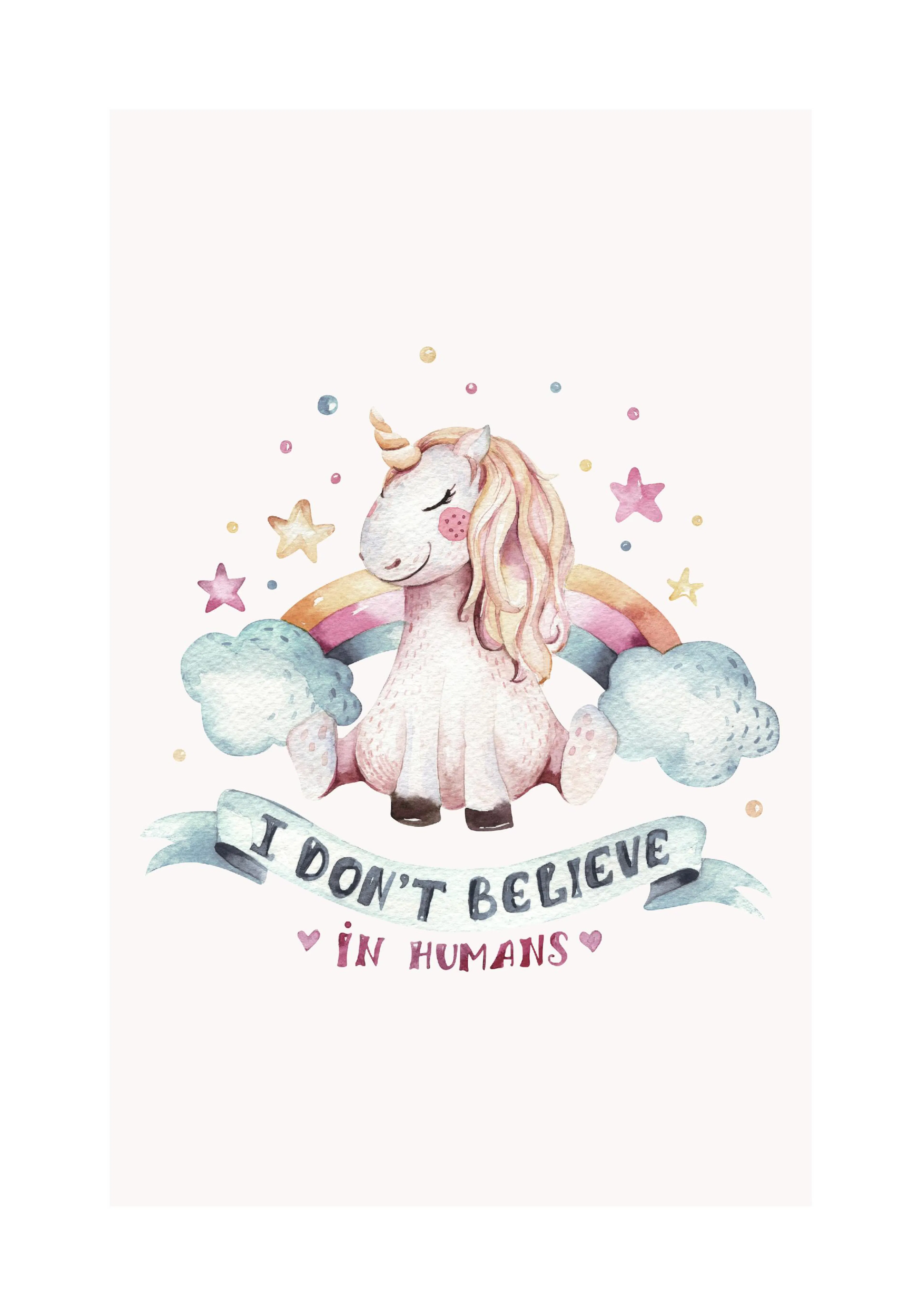 A poster featuring a smiling unicorn sitting in front of a rainbow and clouds, with the text I DONT BELIEVE IN HUMANS on a banne