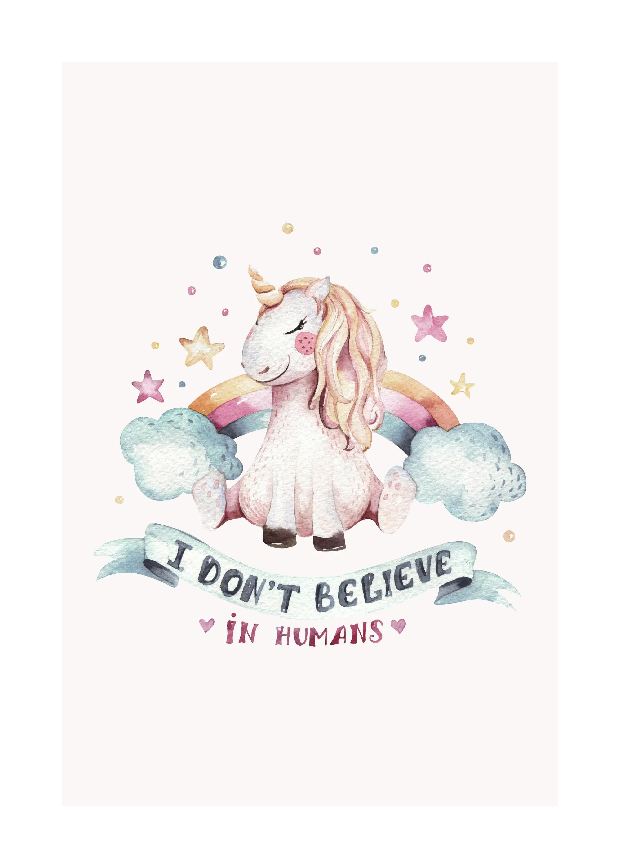 A whimsical poster featuring a cute unicorn sitting in front of a rainbow with the text I dont believe in humans.